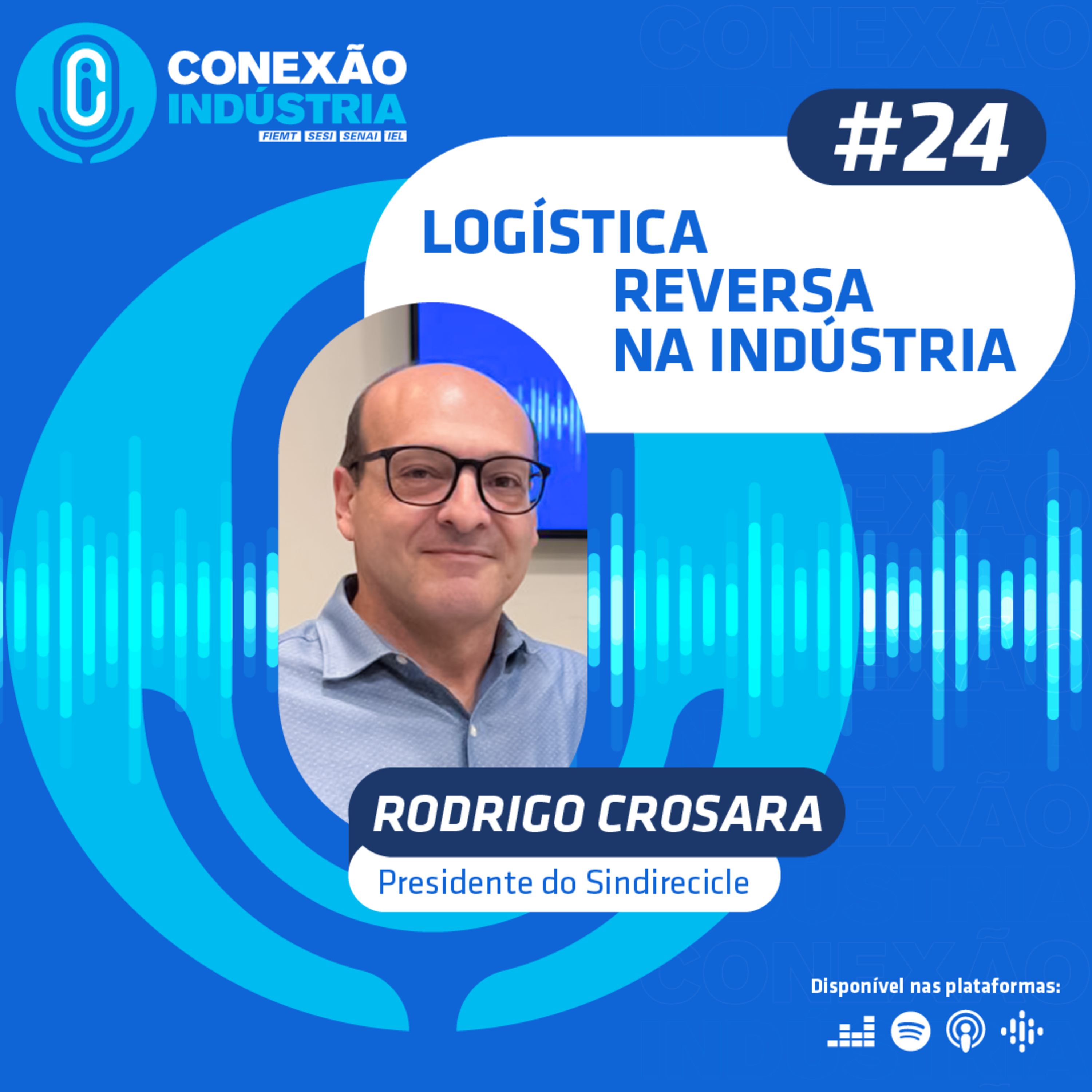 #24 Conexão Indústria | Logística reversa na indústria - Rodrigo Crosara episode artwork