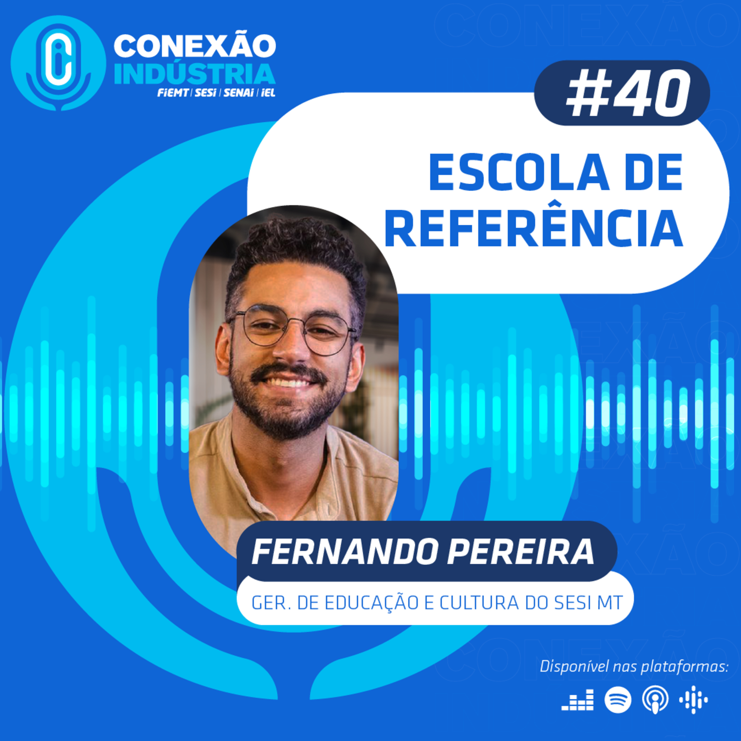 #40 Conexão Indústria | Escola de Referência - Fernando Pereira