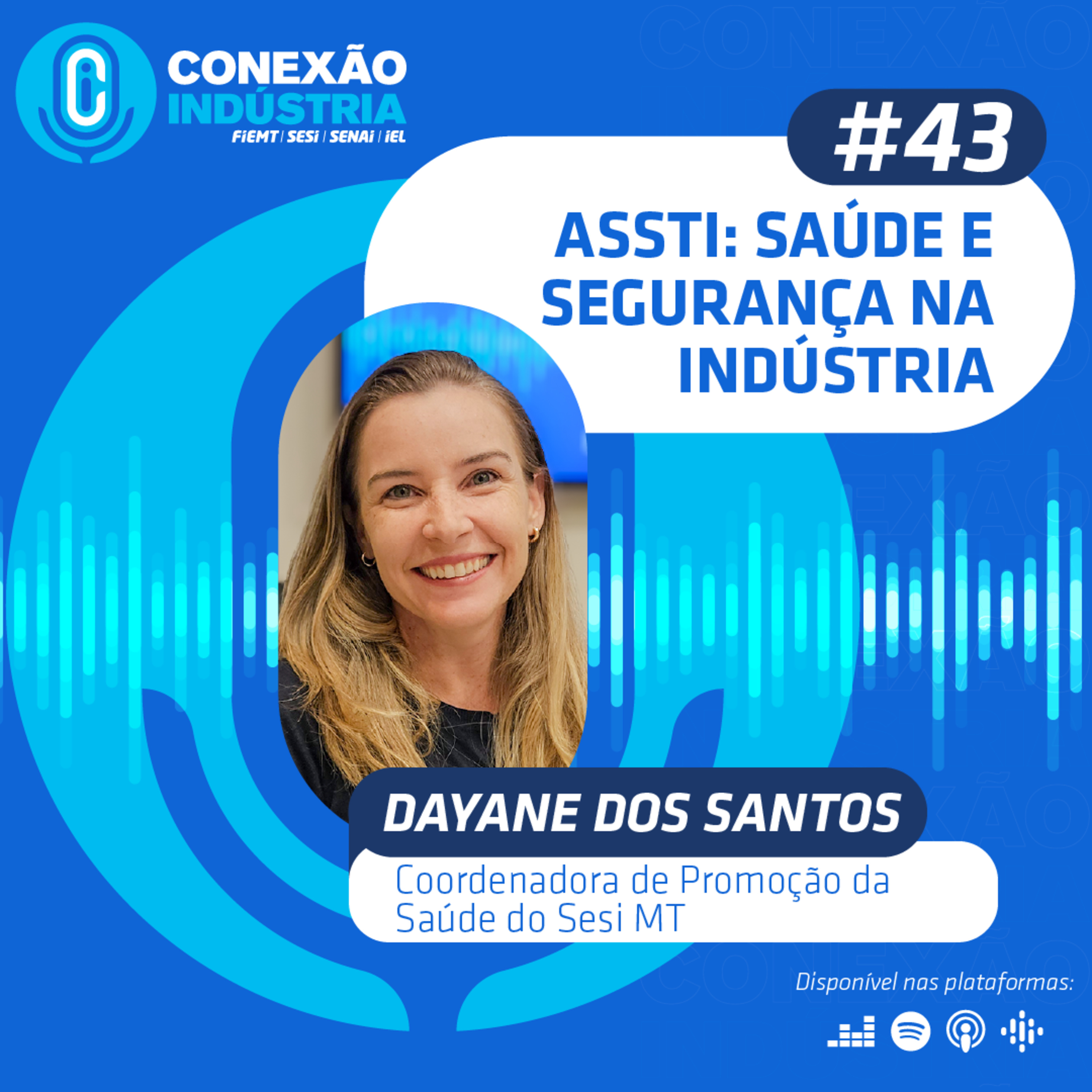 #43 Conexão Indústria | ASSTI: Saúde e segurança na indústria - Dayane dos Santos