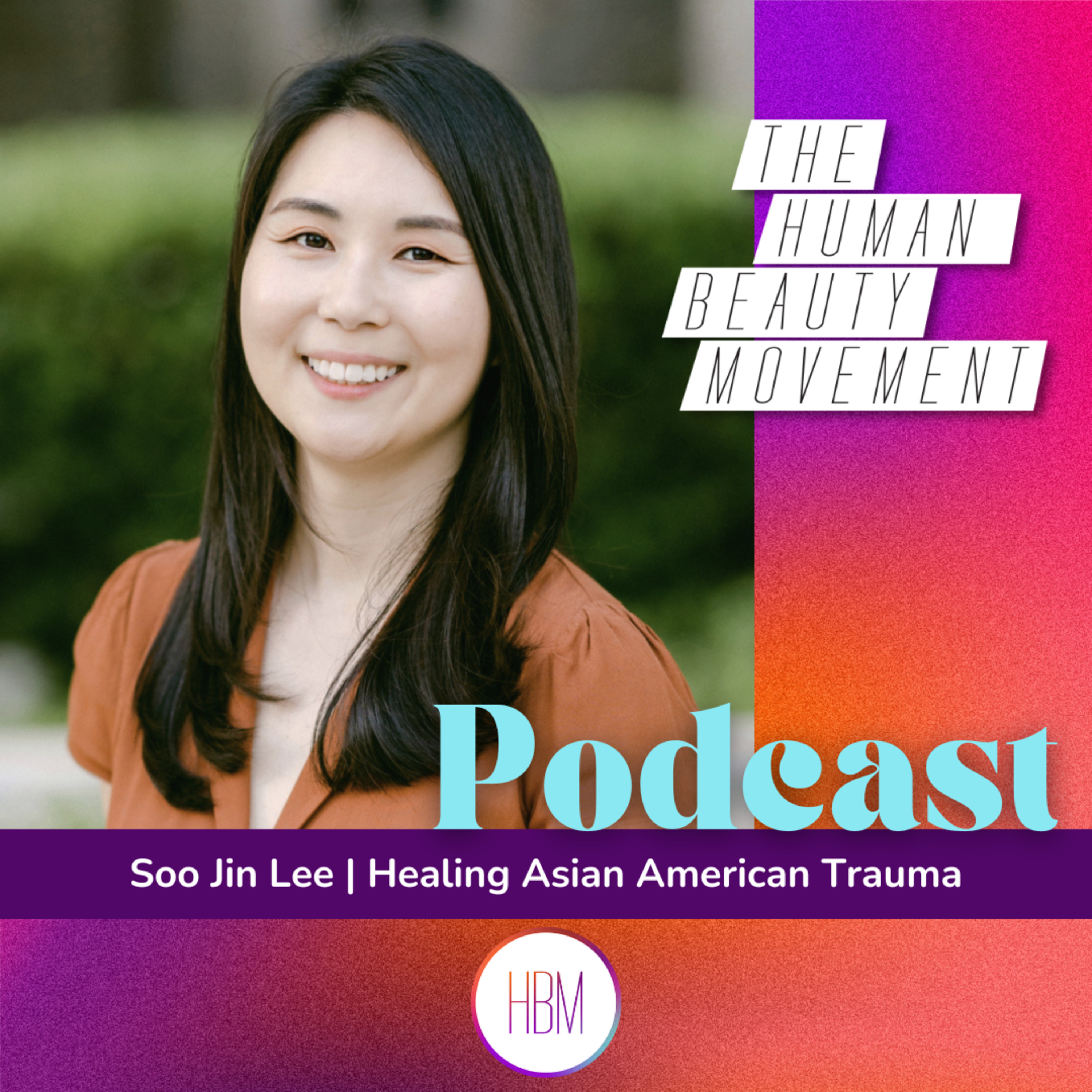 Healing Asian American Trauma with Soo Jin Lee