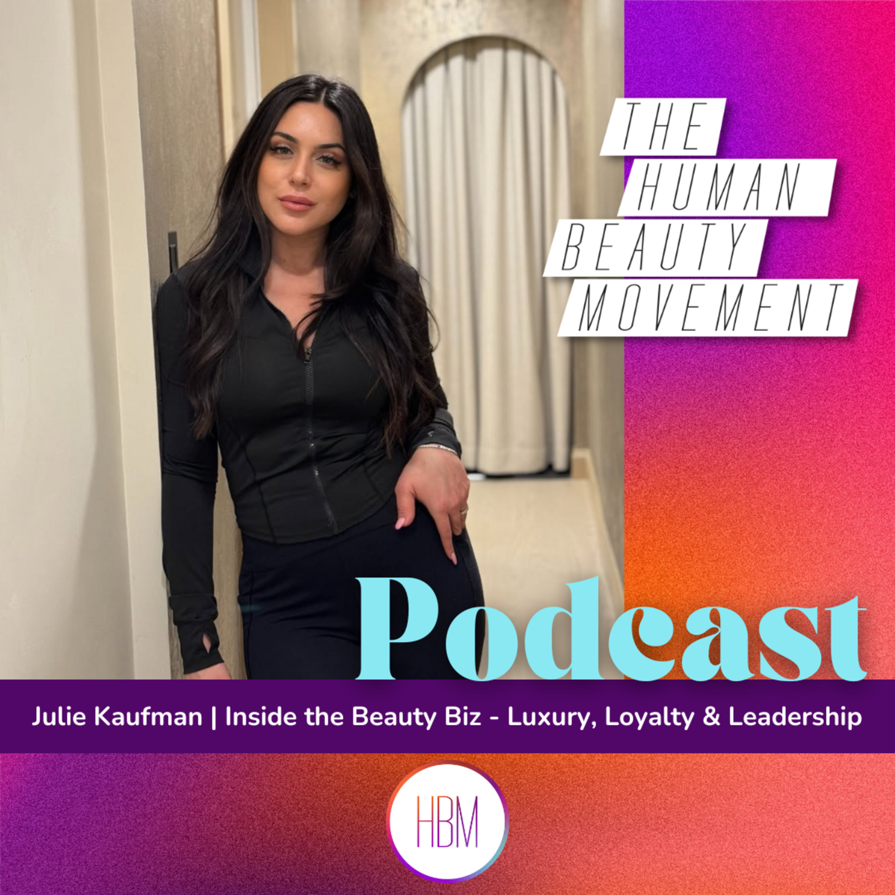 Inside the Beauty Biz - Luxury, Loyalty & Leadership with Julie Kaufman