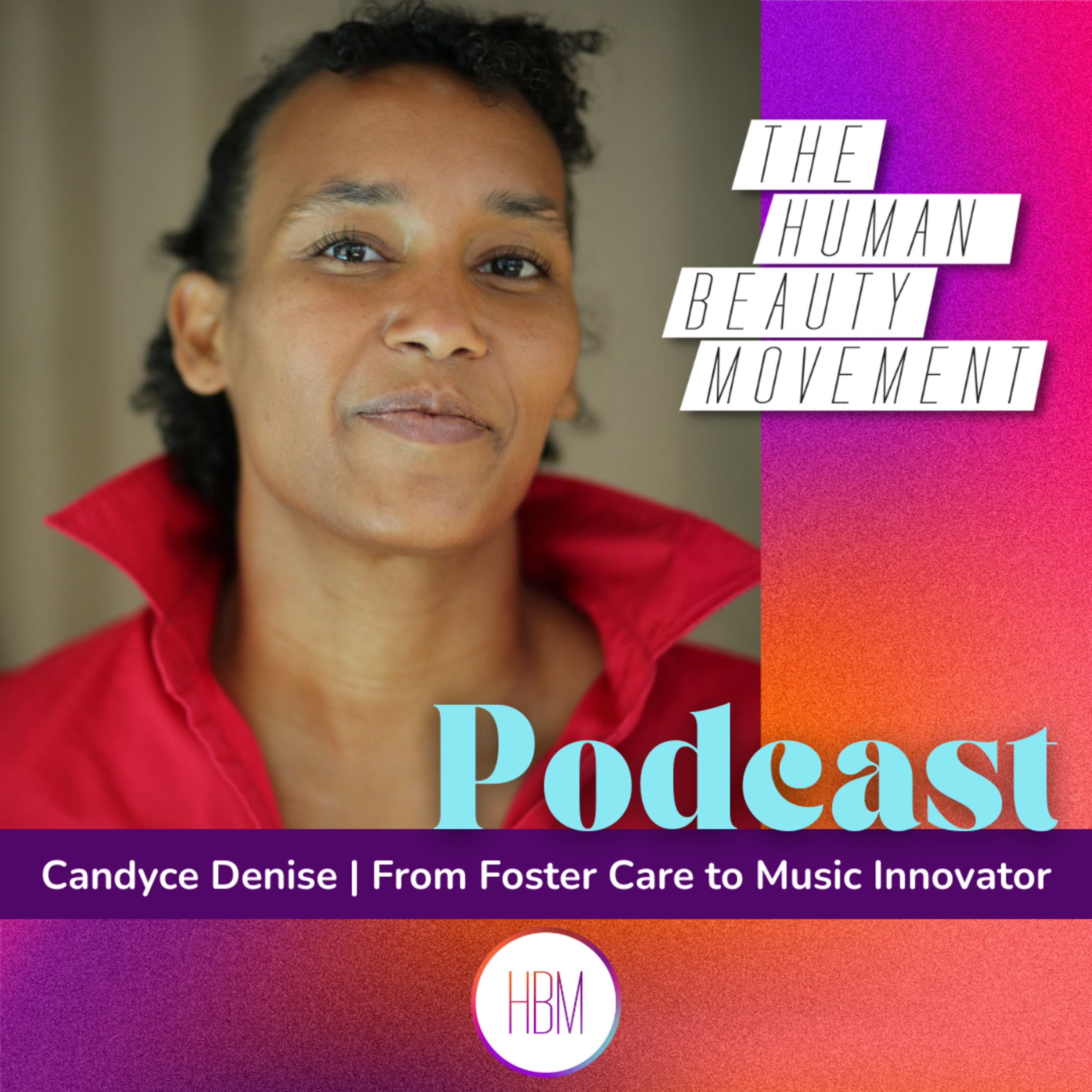 From Foster Care to Musical Innovator with Candyce Denise