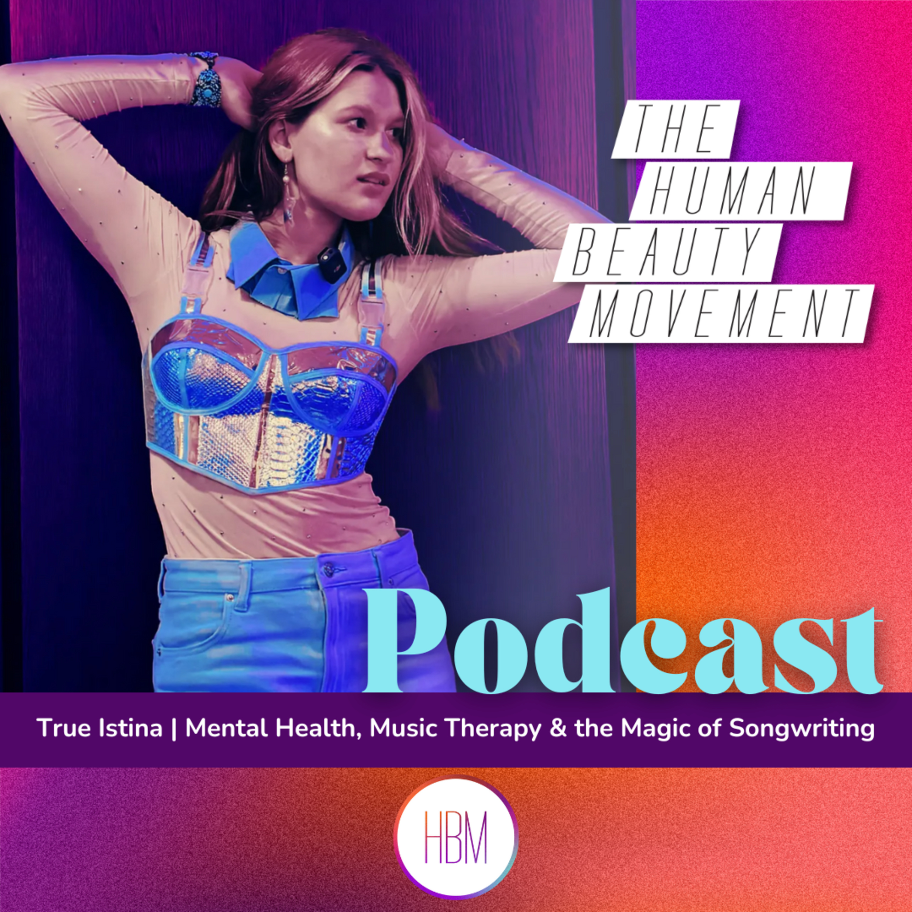 Mental Health, Music Therapy & the Magic of Songwriting with True Istina