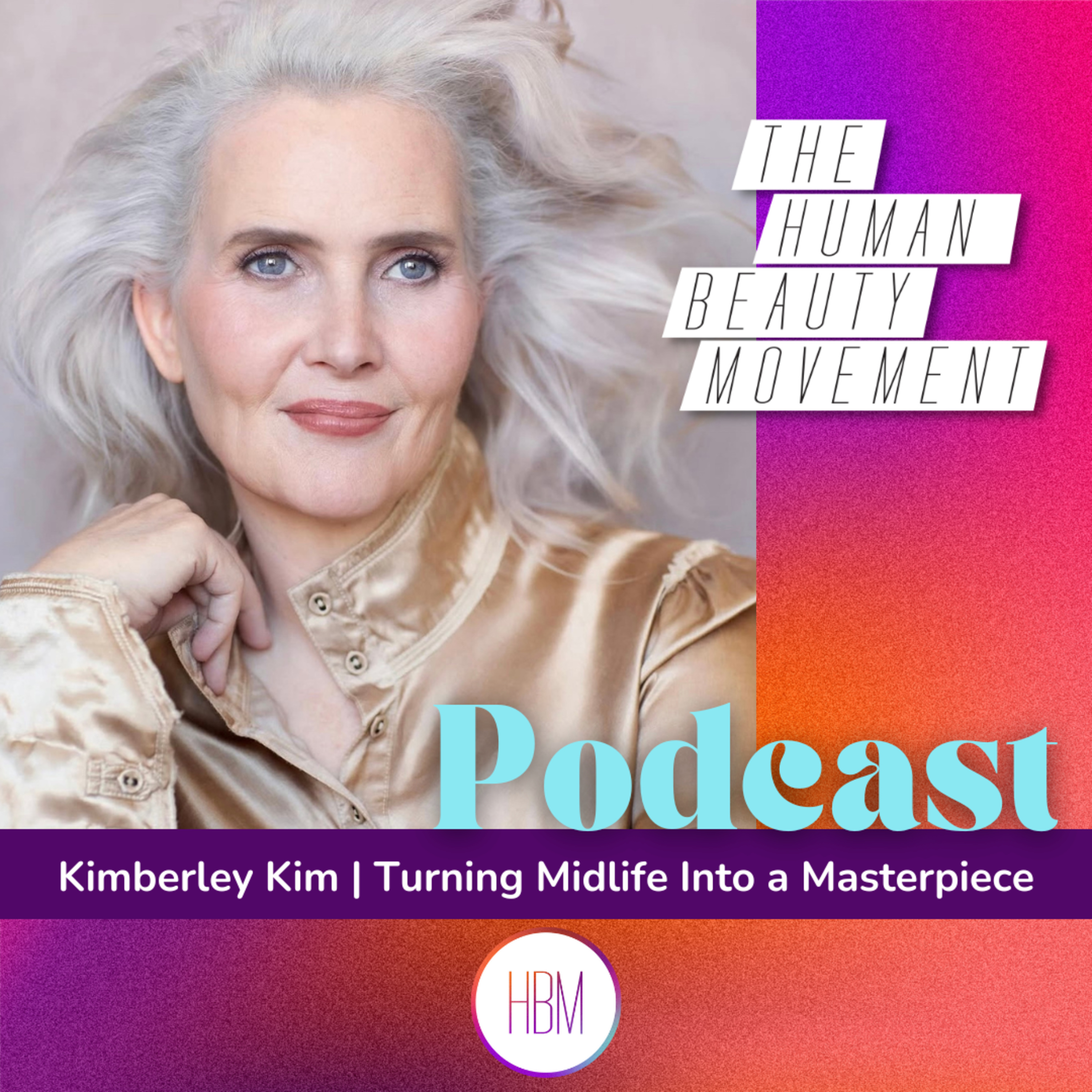Turning Midlife Into a Masterpiece with Kimberley Kim