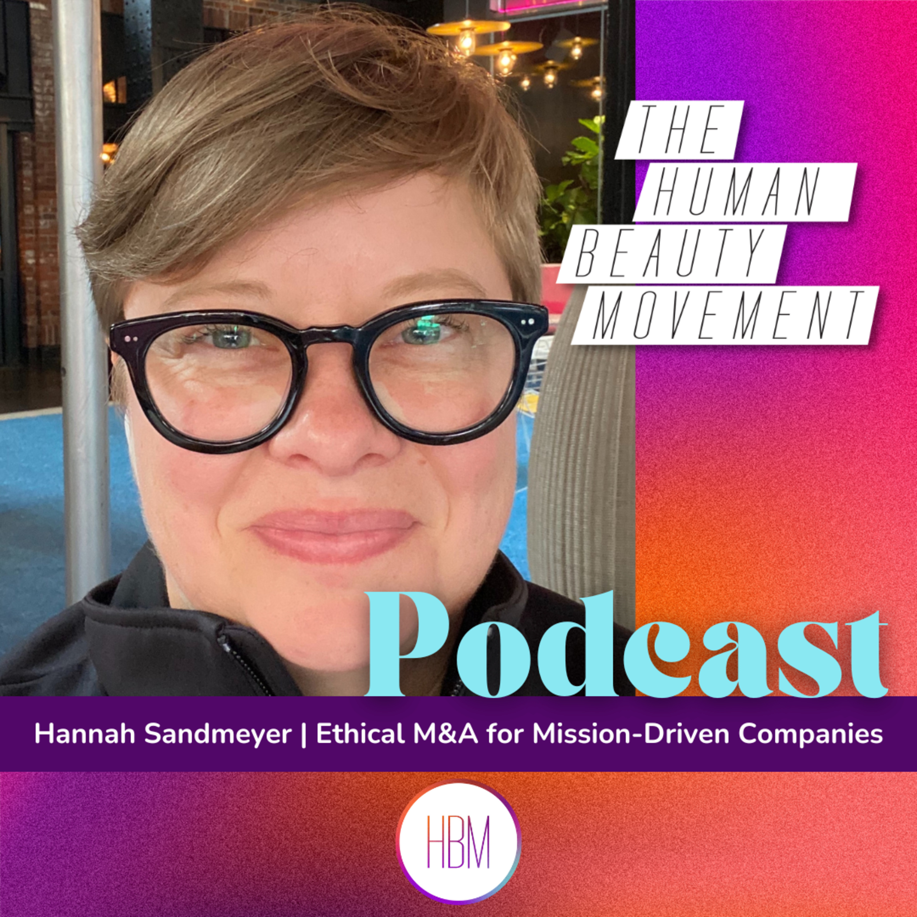 Ethical M&A for Mission-Driven Companies with Hannah Sandmeyer