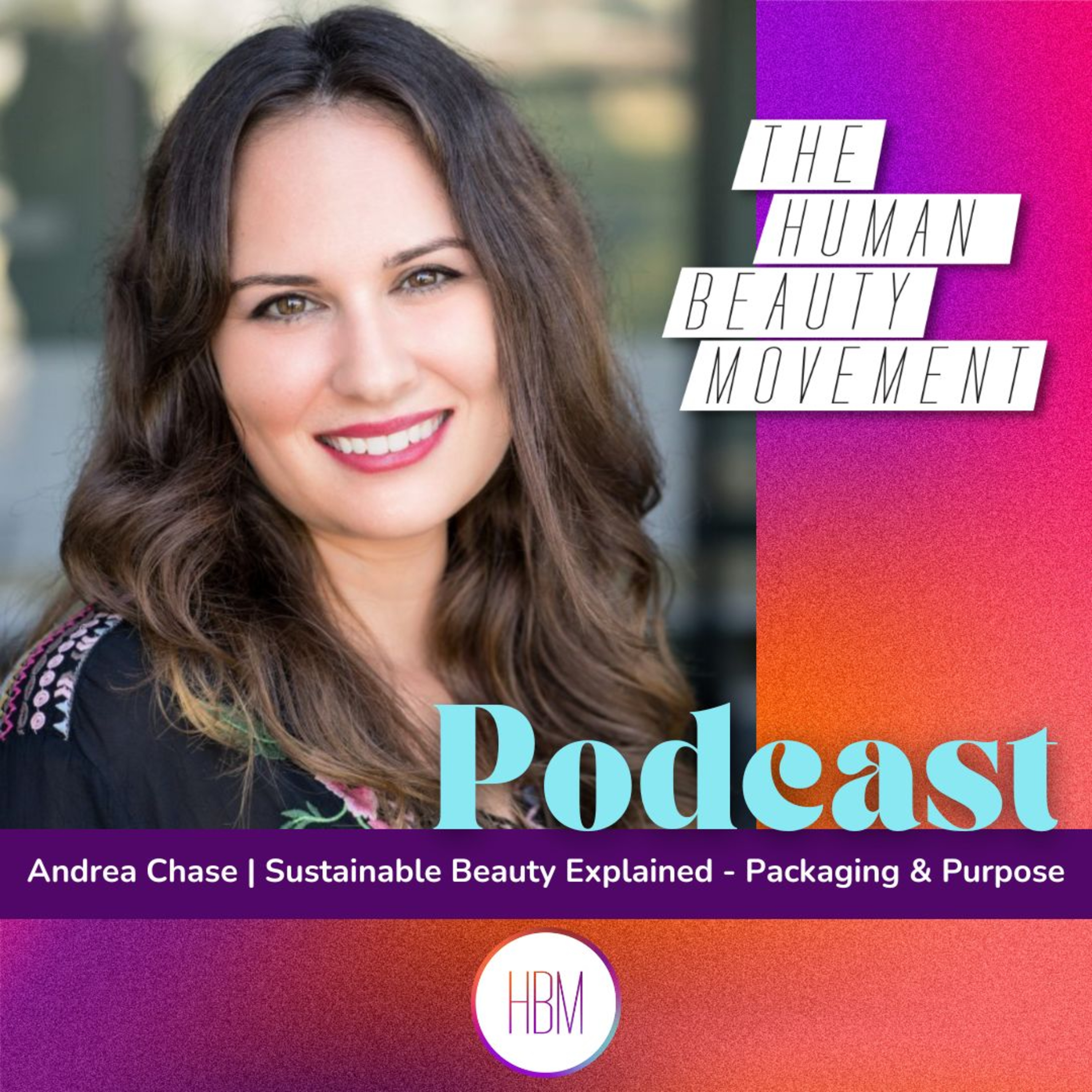 Sustainable Beauty Explained - Packaging & Purpose with Andrea Chase