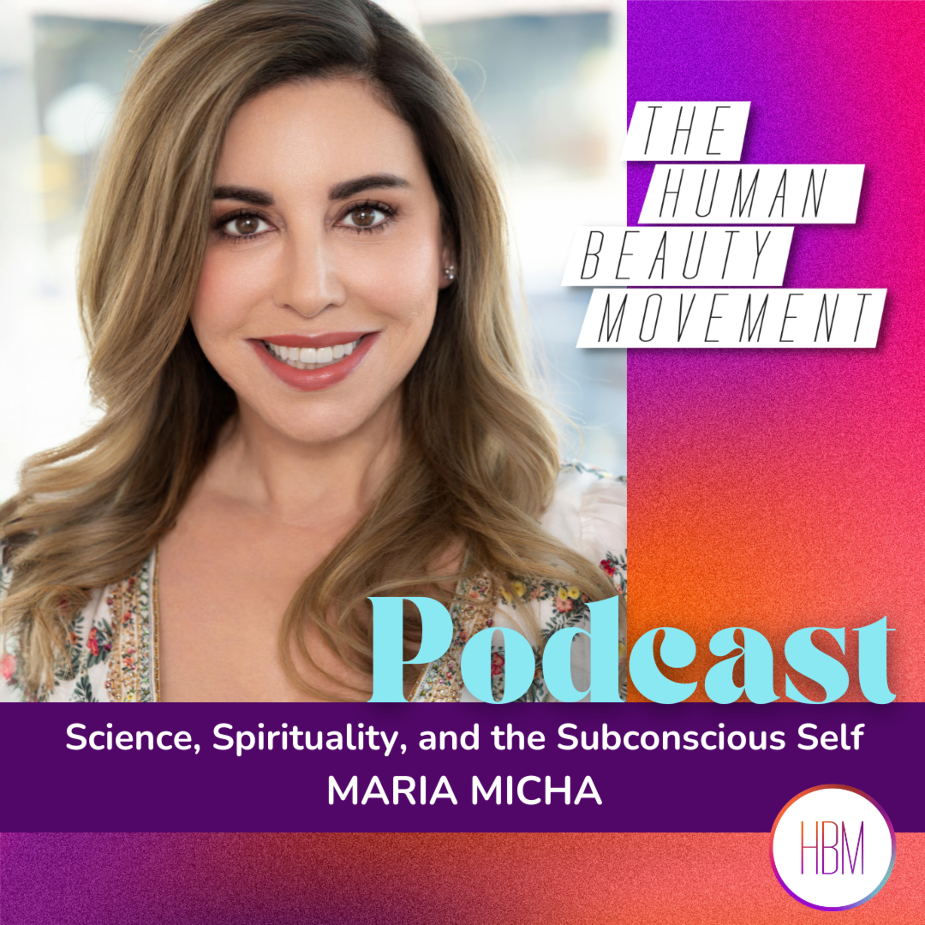 Science, Spirituality, and the Subconscious Self | Maria Micha, ep 214