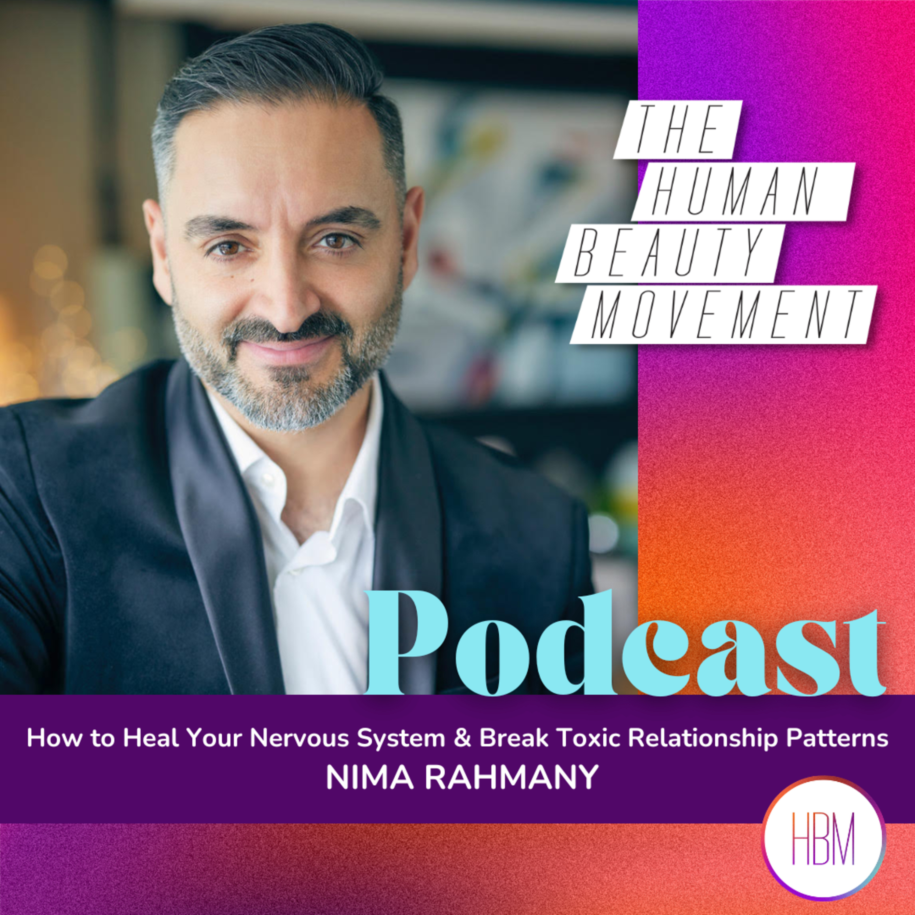 How to Heal Your Nervous System & Break Toxic Relationship Patterns | Nima Rahmany, Ep 222 episode artwork