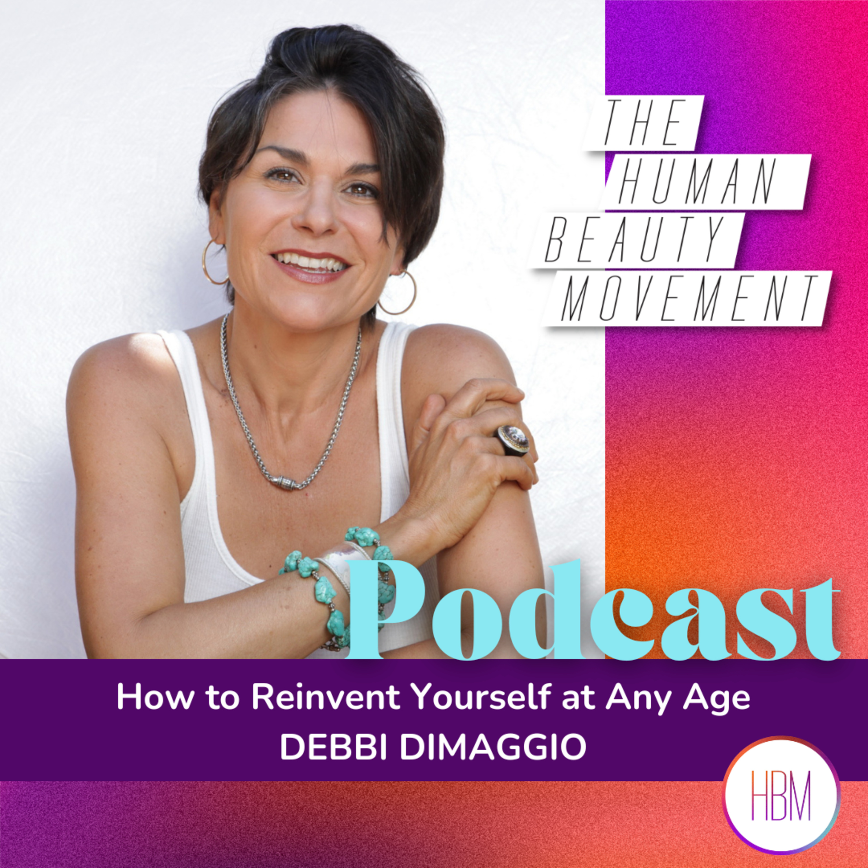 How to Reinvent Yourself at Any Age | Debbi DiMaggio, Ep 226