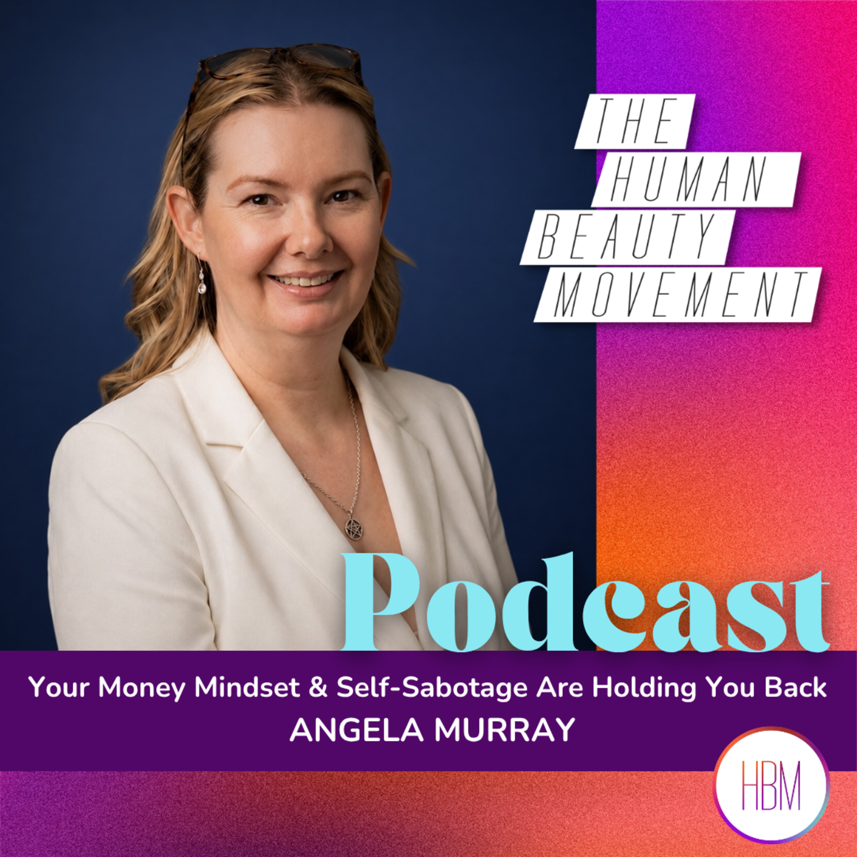 Your Money Mindset & Self-Sabotage Are Holding You Back | Angela Murray, Ep 236