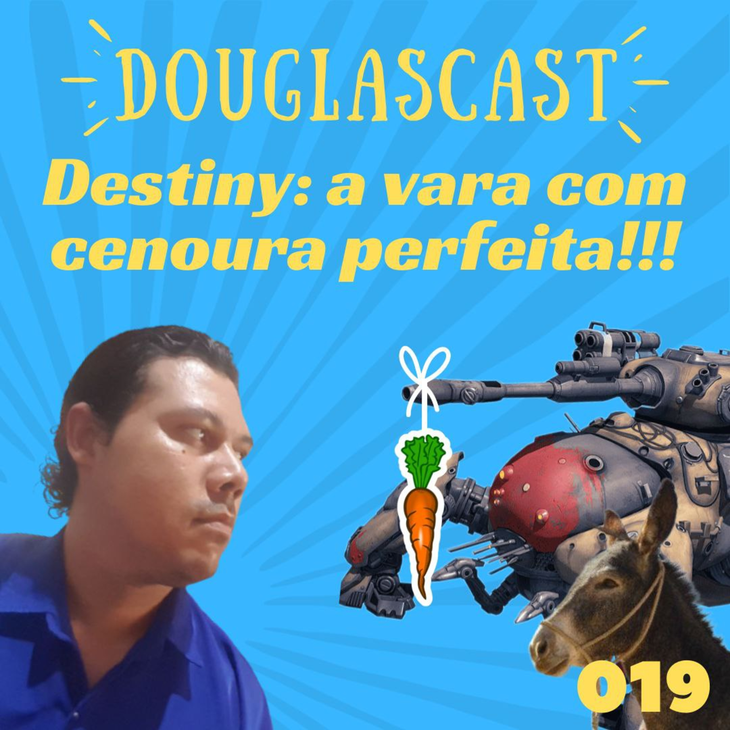 Douglascast 019 - Destiny, A vara com cenoura perfeita episode artwork