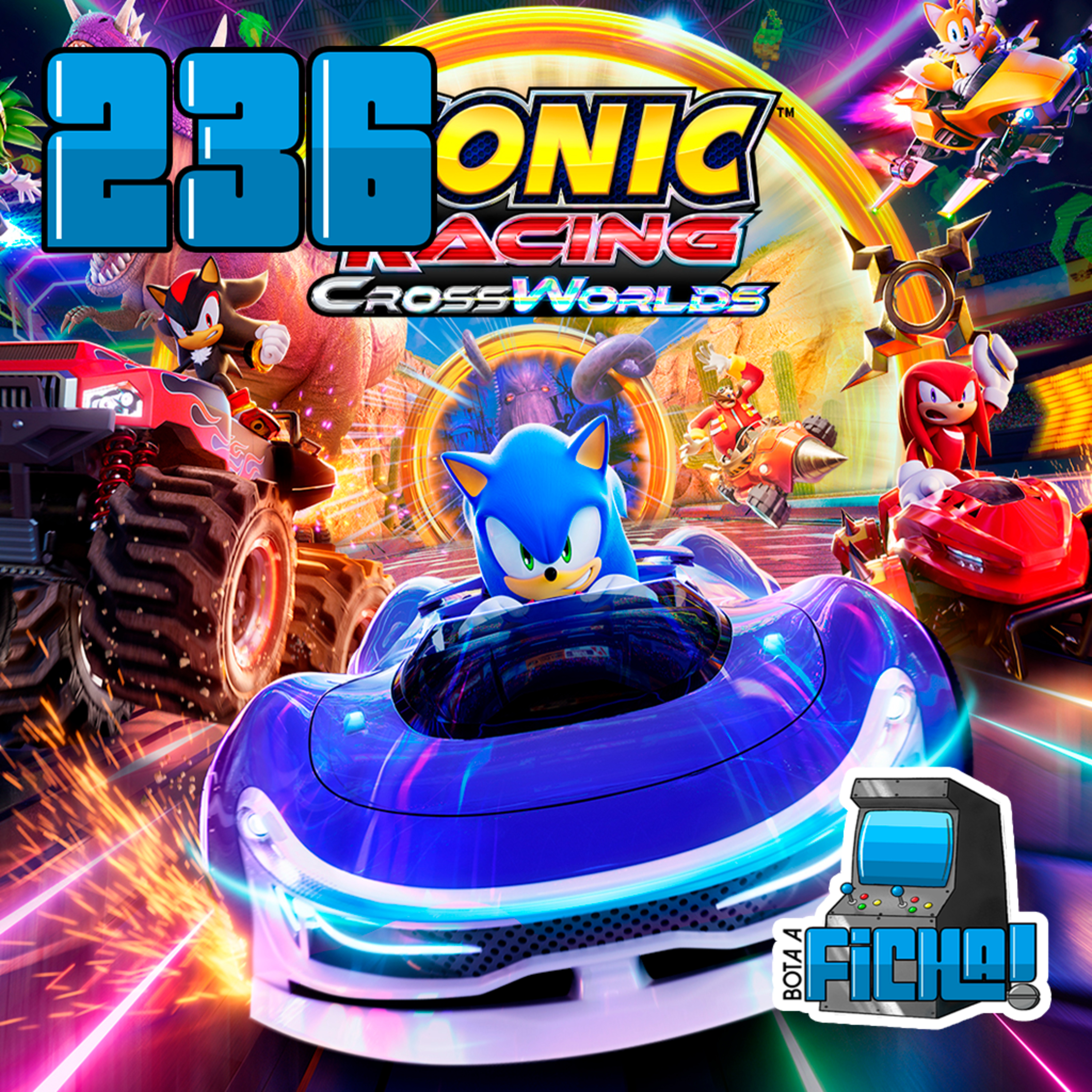 Bota a Ficha 236 - Sonic Racing: Cross Worlds episode artwork