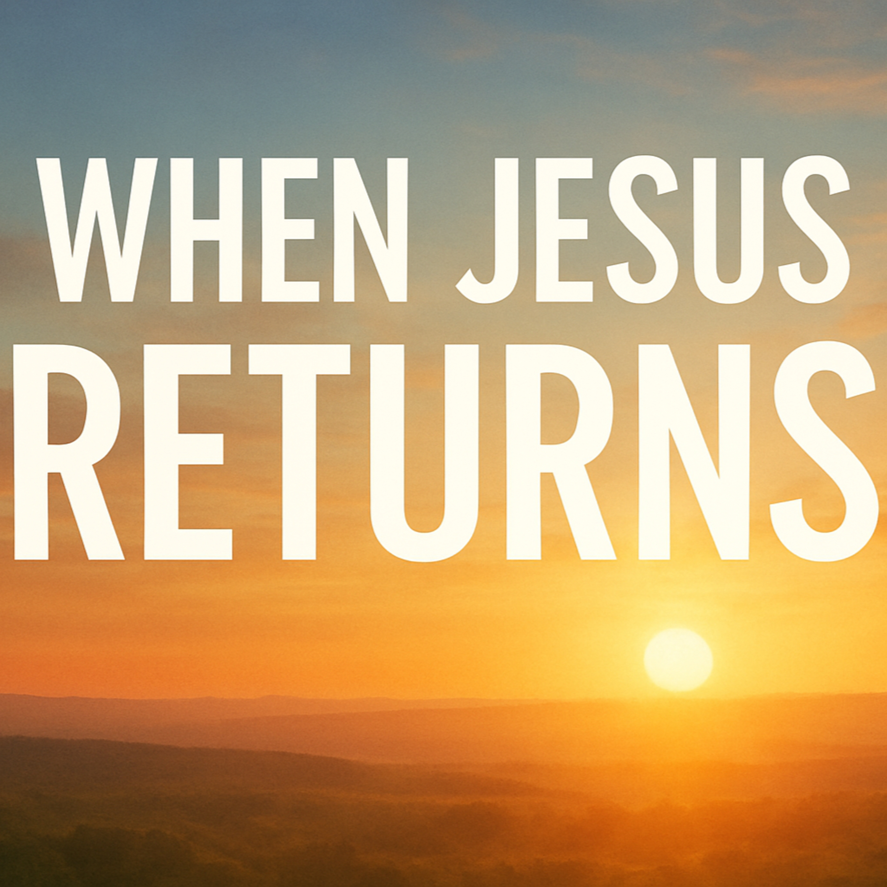 When Jesus Returns, How Christians Will Live With God Forever (Revelation 21.1–5)