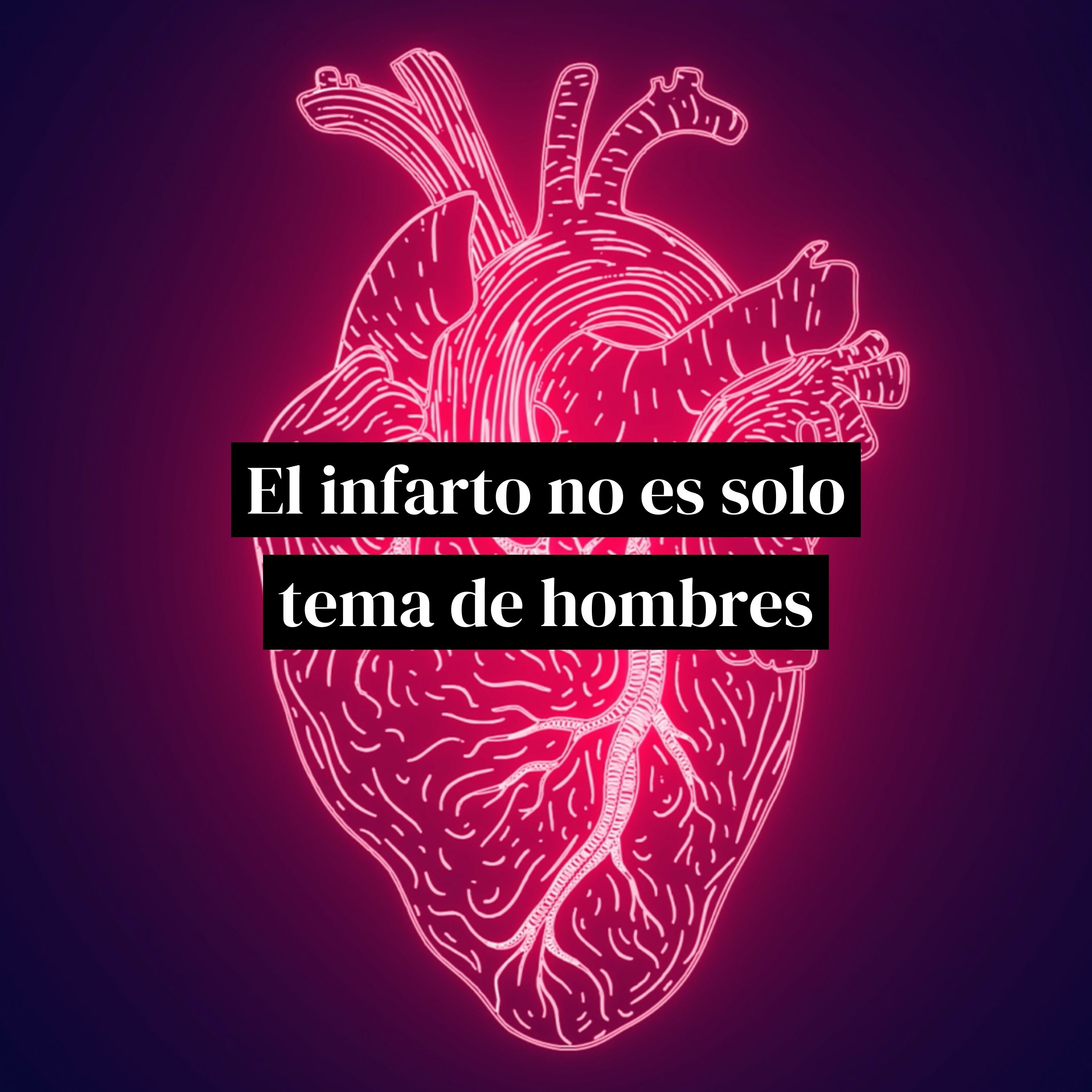 El infarto no es tema de hombres con la Doctora Leticia Fernández Friera