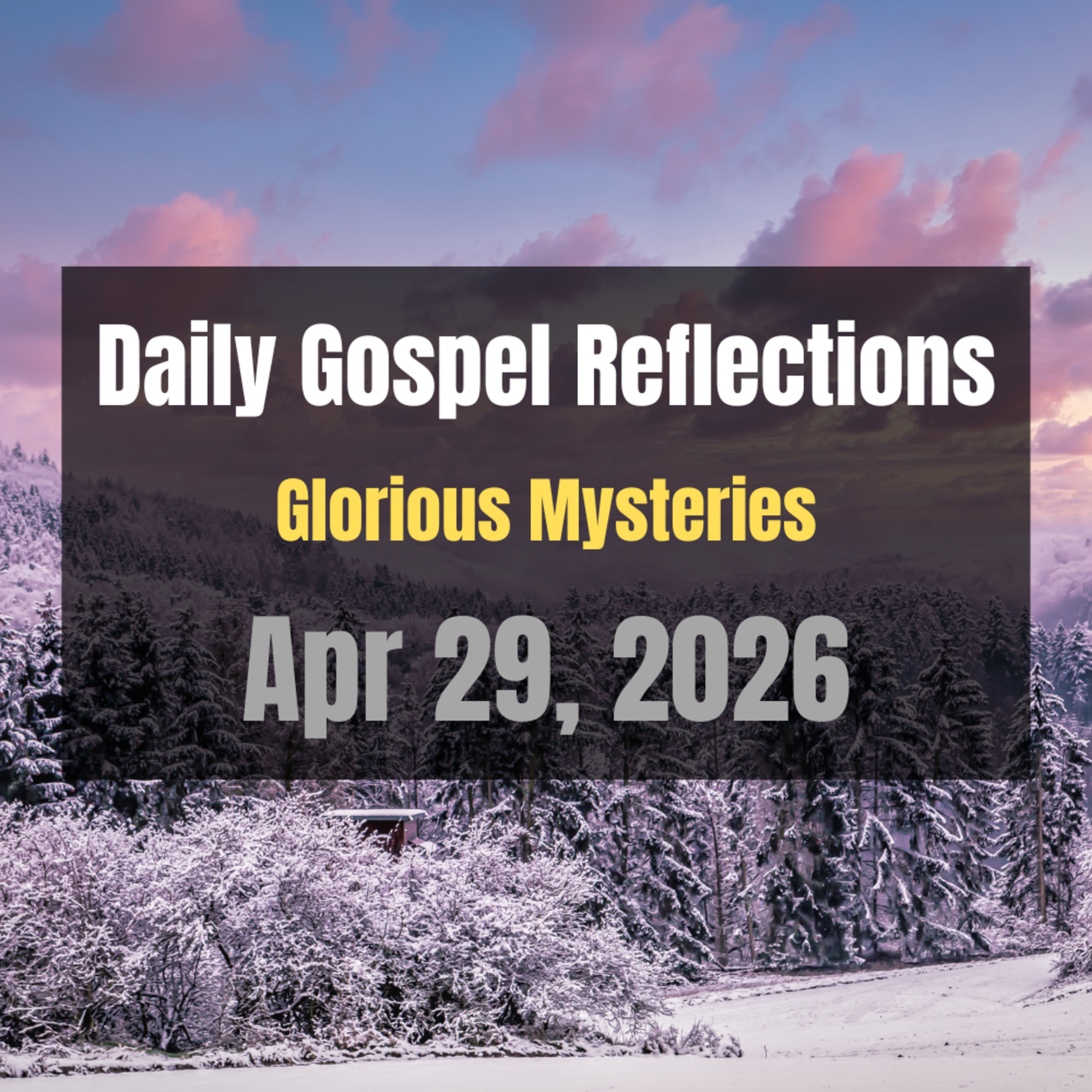 Daily Gospel Reflections for Apr 29, 2026 | Holy Rosary - Glorious Mysteries episode artwork