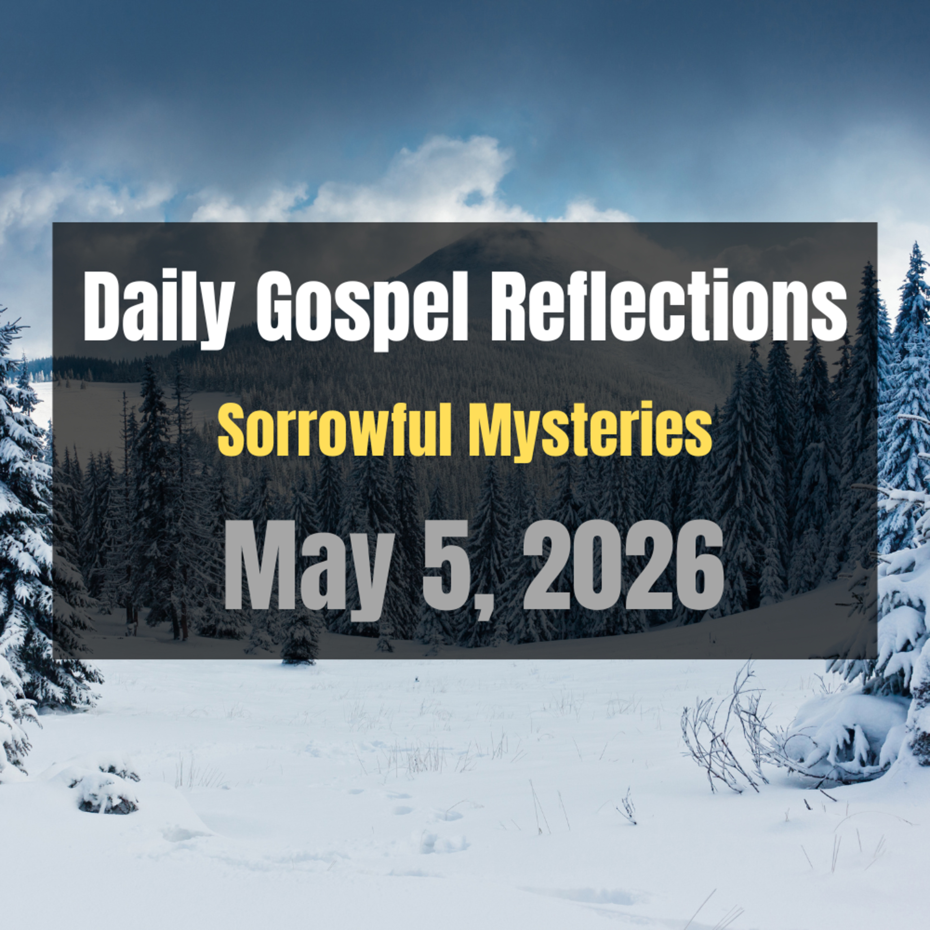 Daily Gospel Reflections for May 5, 2026 | Holy Rosary - Sorrowful Mysteries episode artwork