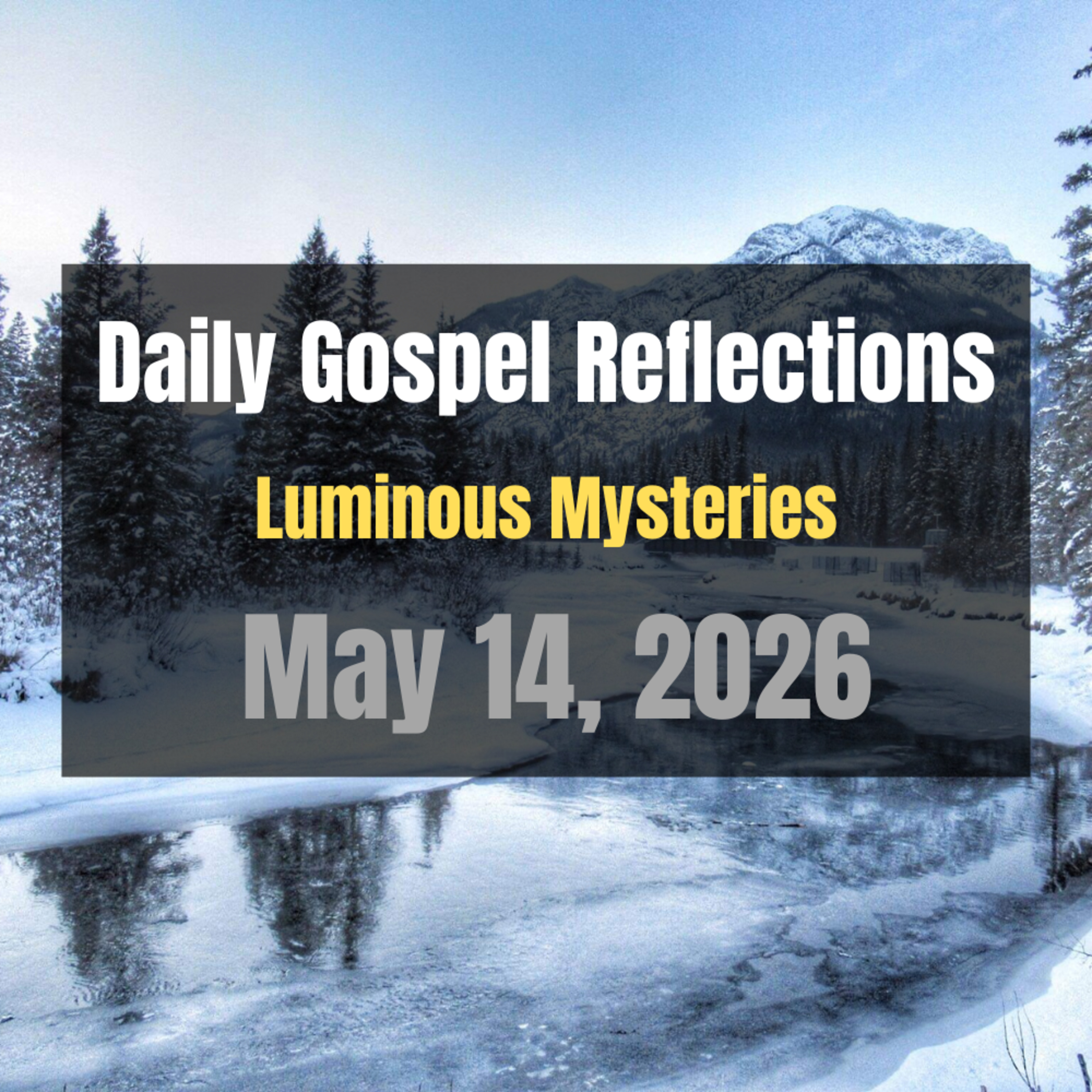 Daily Gospel Reflections for May 14, 2026 | Holy Rosary - Luminous Mysteries episode artwork