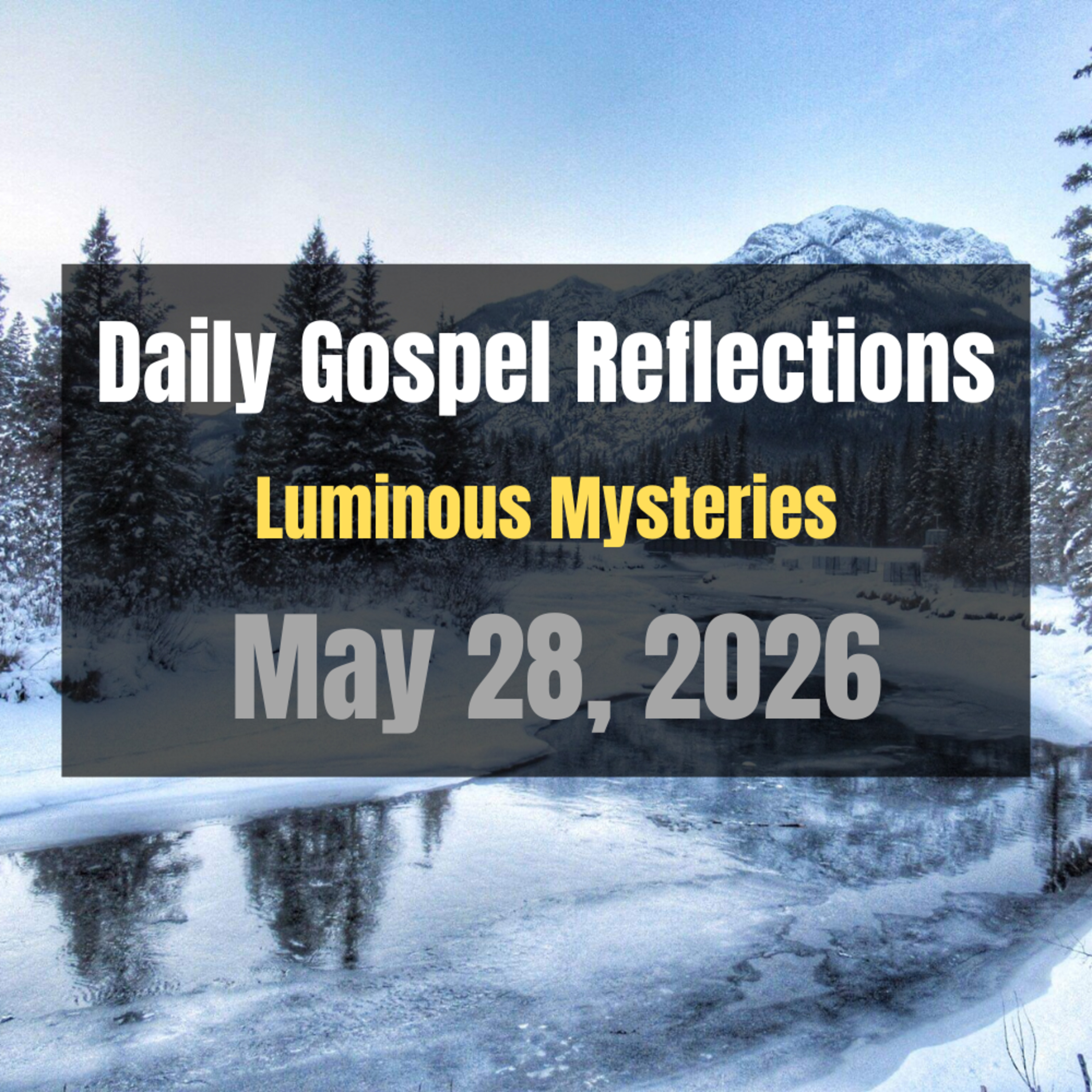 Daily Gospel Reflections for May 28, 2026 | Holy Rosary - Luminous Mysteries episode artwork