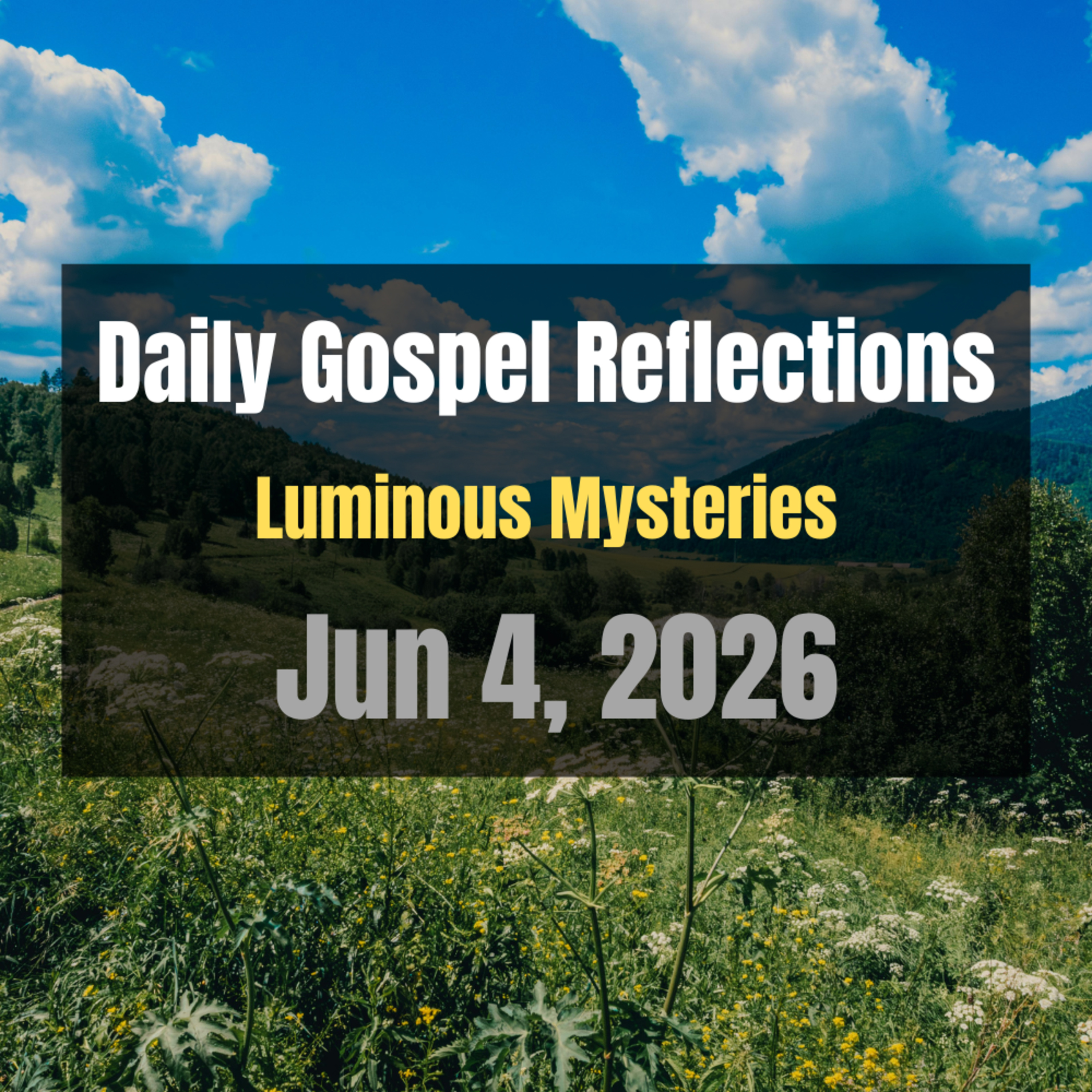 Daily Gospel Reflections for Jun 4, 2026 | Holy Rosary - Luminous Mysteries episode artwork