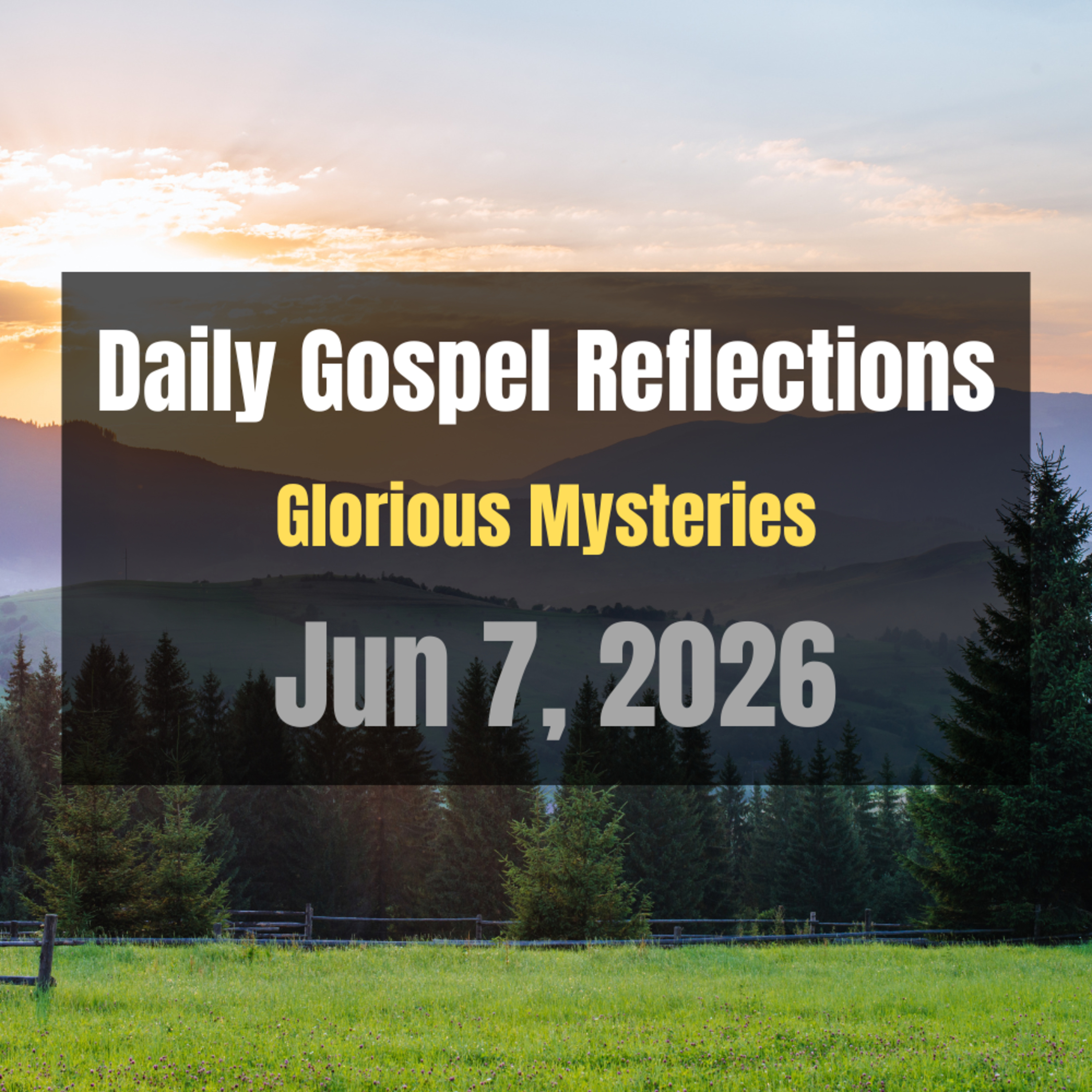 Daily Gospel Reflections for Jun 7, 2026 | Holy Rosary - Glorious Mysteries episode artwork