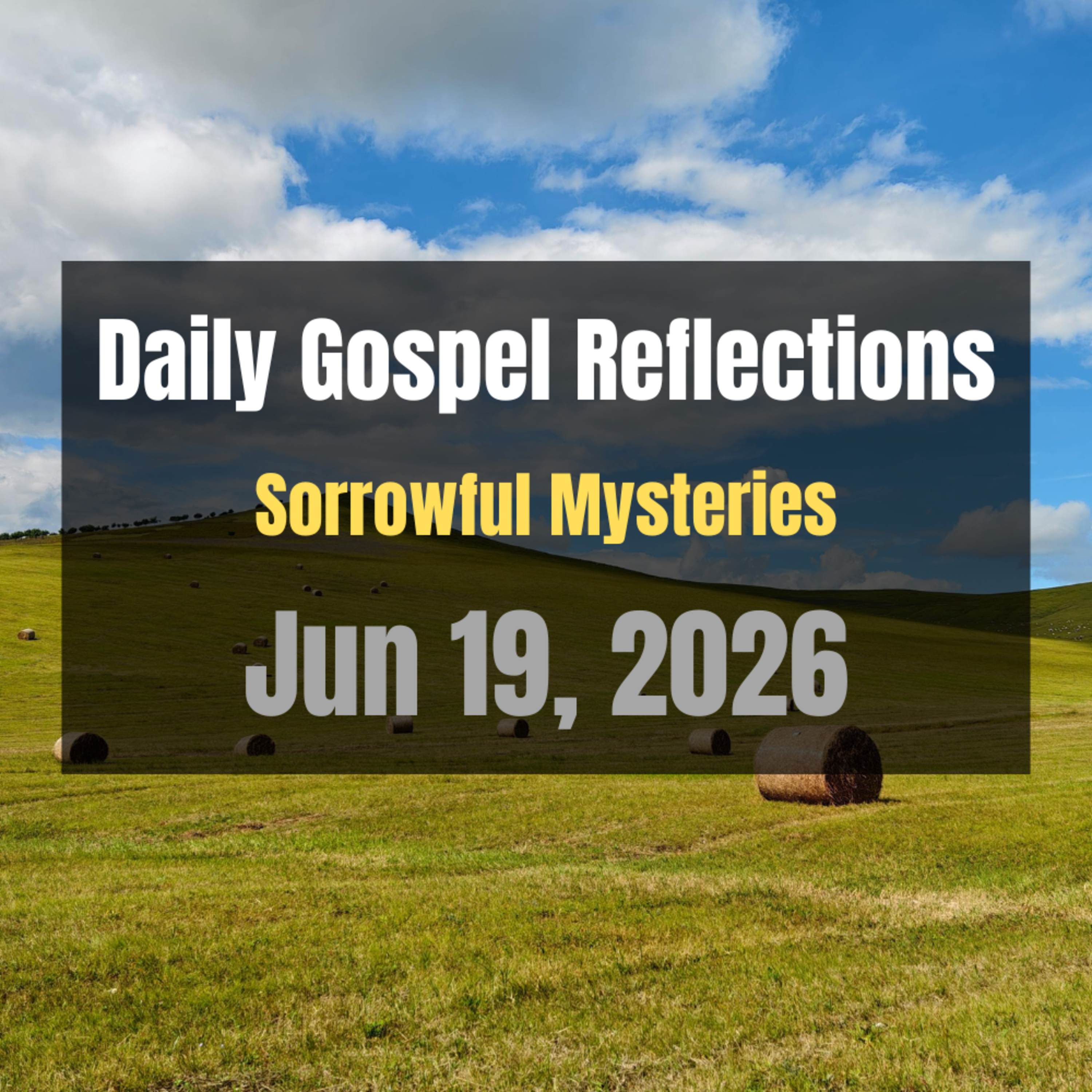 Daily Gospel Reflections for Jun 19, 2026 | Holy Rosary - Sorrowful Mysteries episode artwork