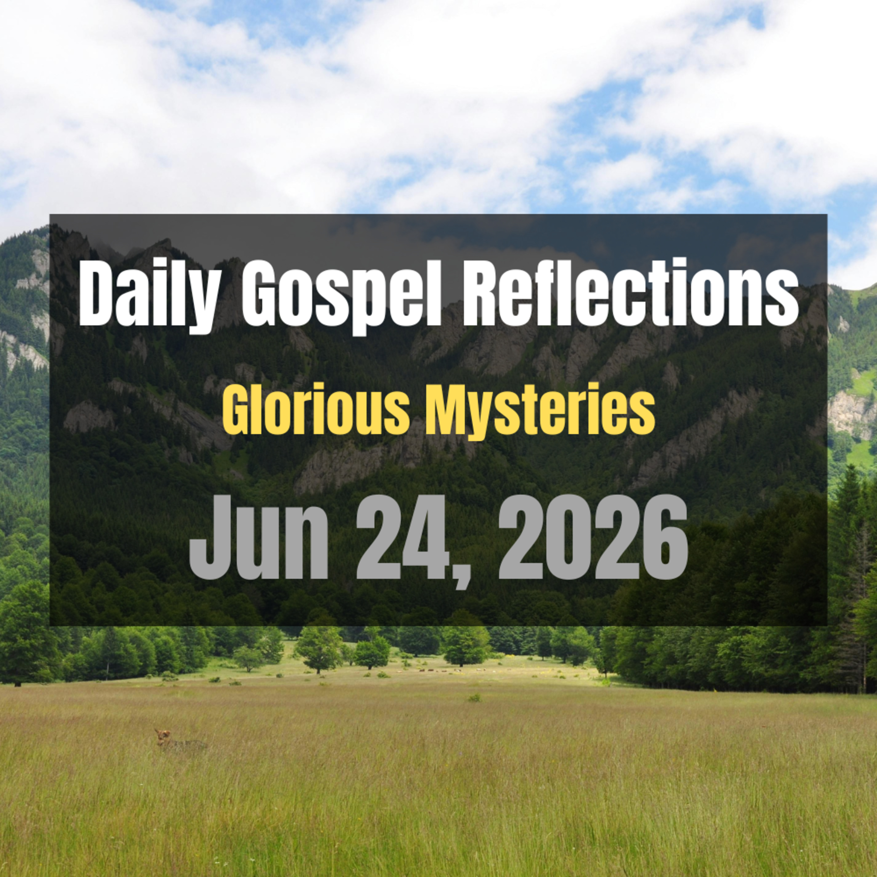 Daily Gospel Reflections for Jun 24, 2026 | Holy Rosary - Glorious Mysteries episode artwork