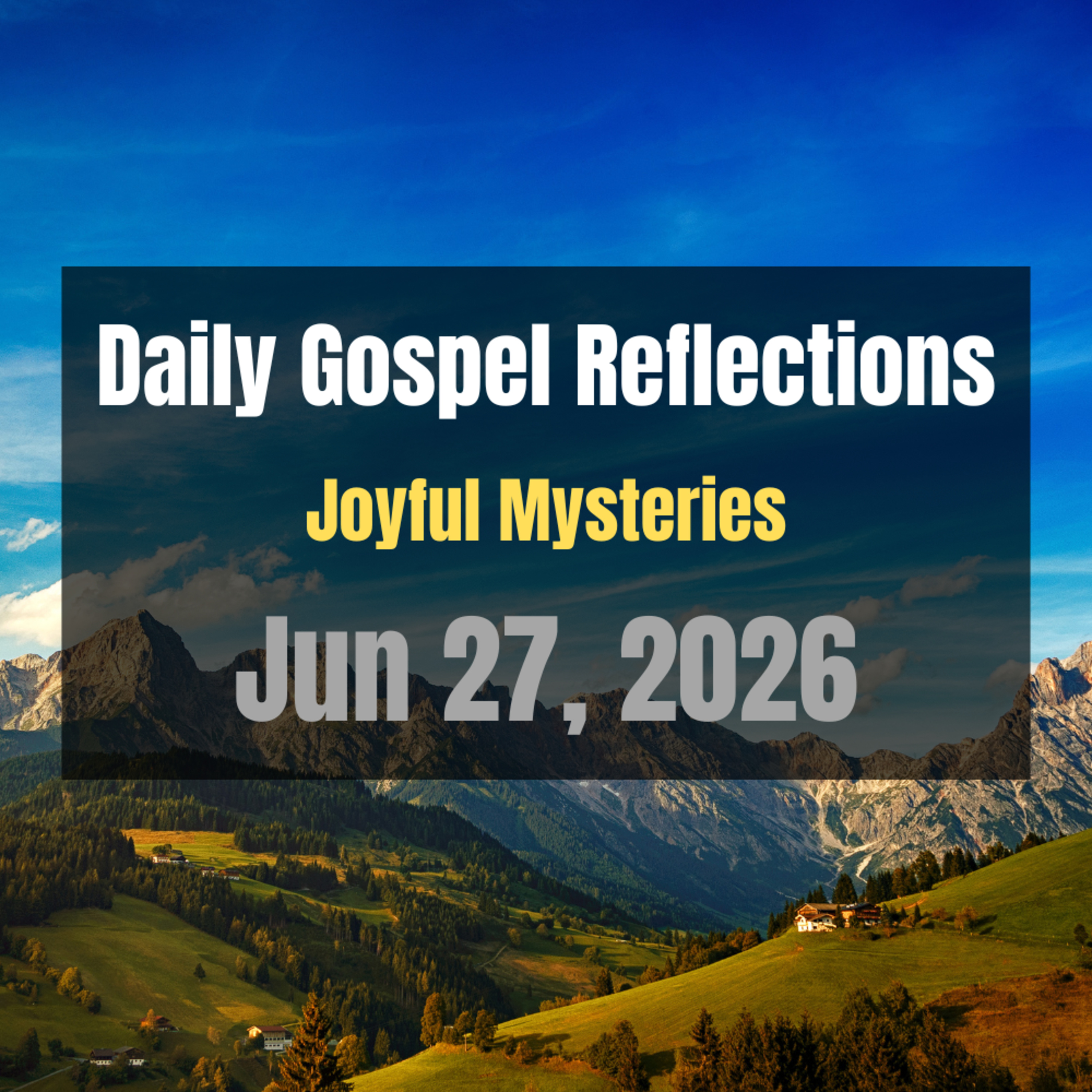 Daily Gospel Reflections for Jun 27, 2026 | Holy Rosary - Joyful Mysteries episode artwork