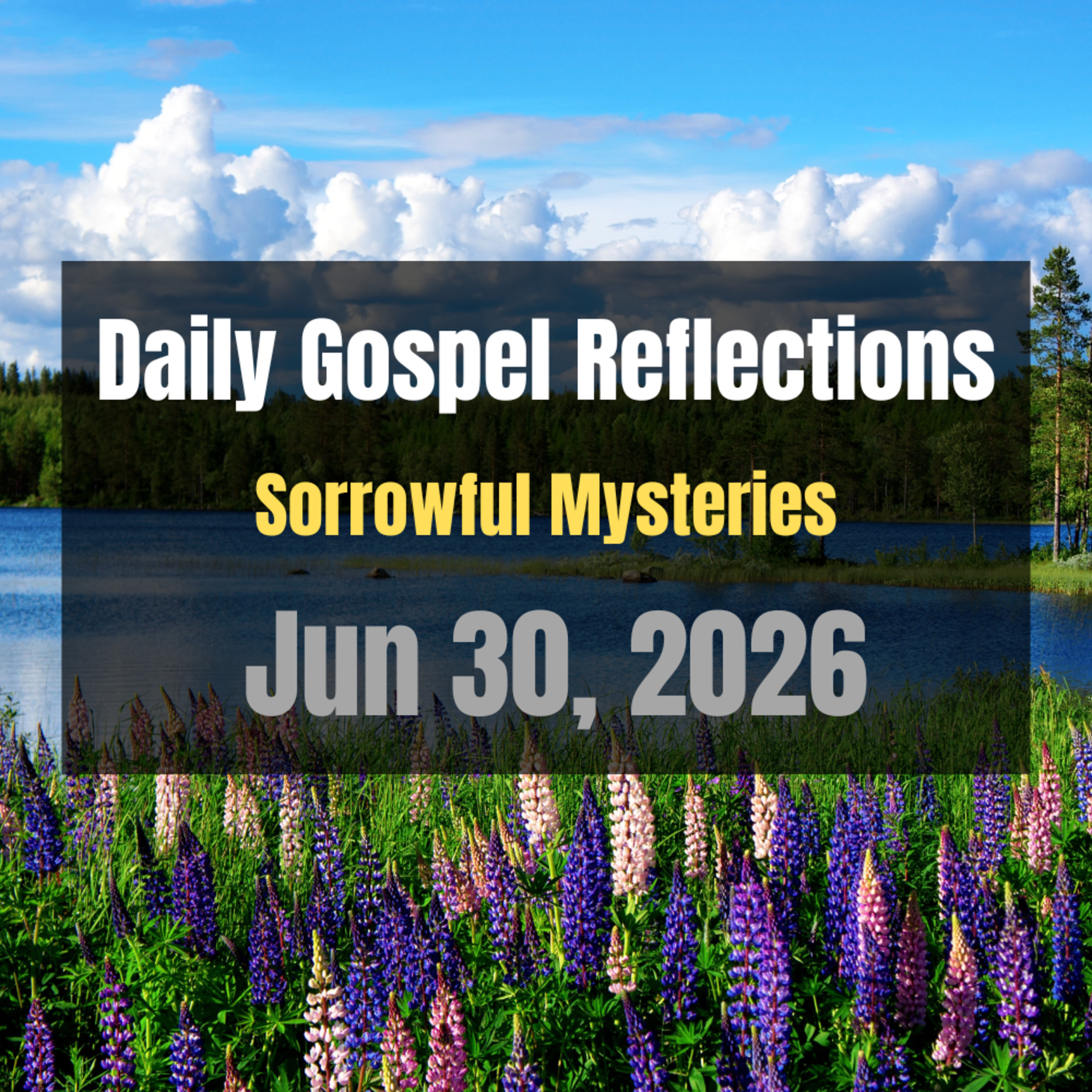 Daily Gospel Reflections for Jun 30, 2026 | Holy Rosary - Sorrowful Mysteries episode artwork