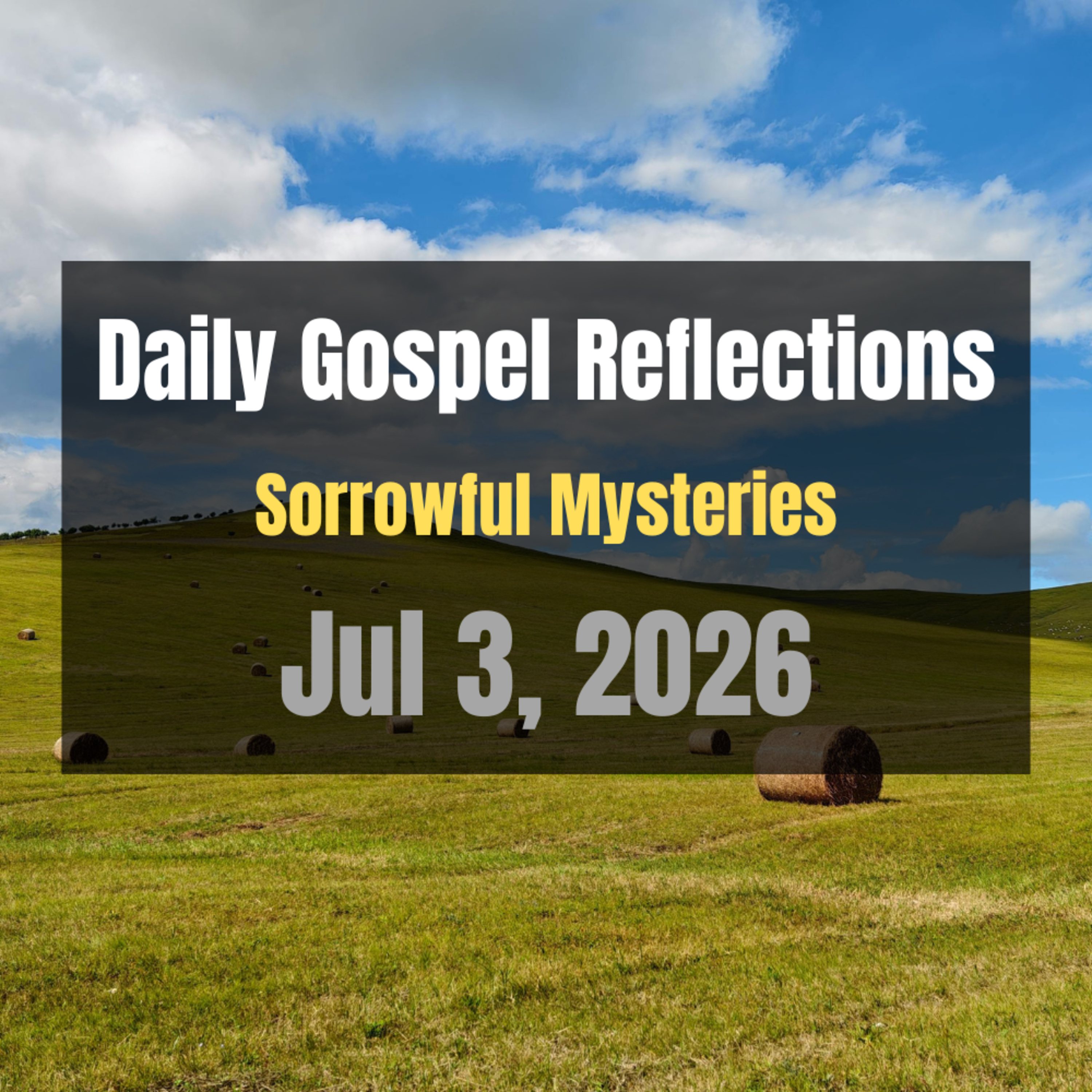 Daily Gospel Reflections for Jul 3, 2026 | Holy Rosary - Sorrowful Mysteries episode artwork