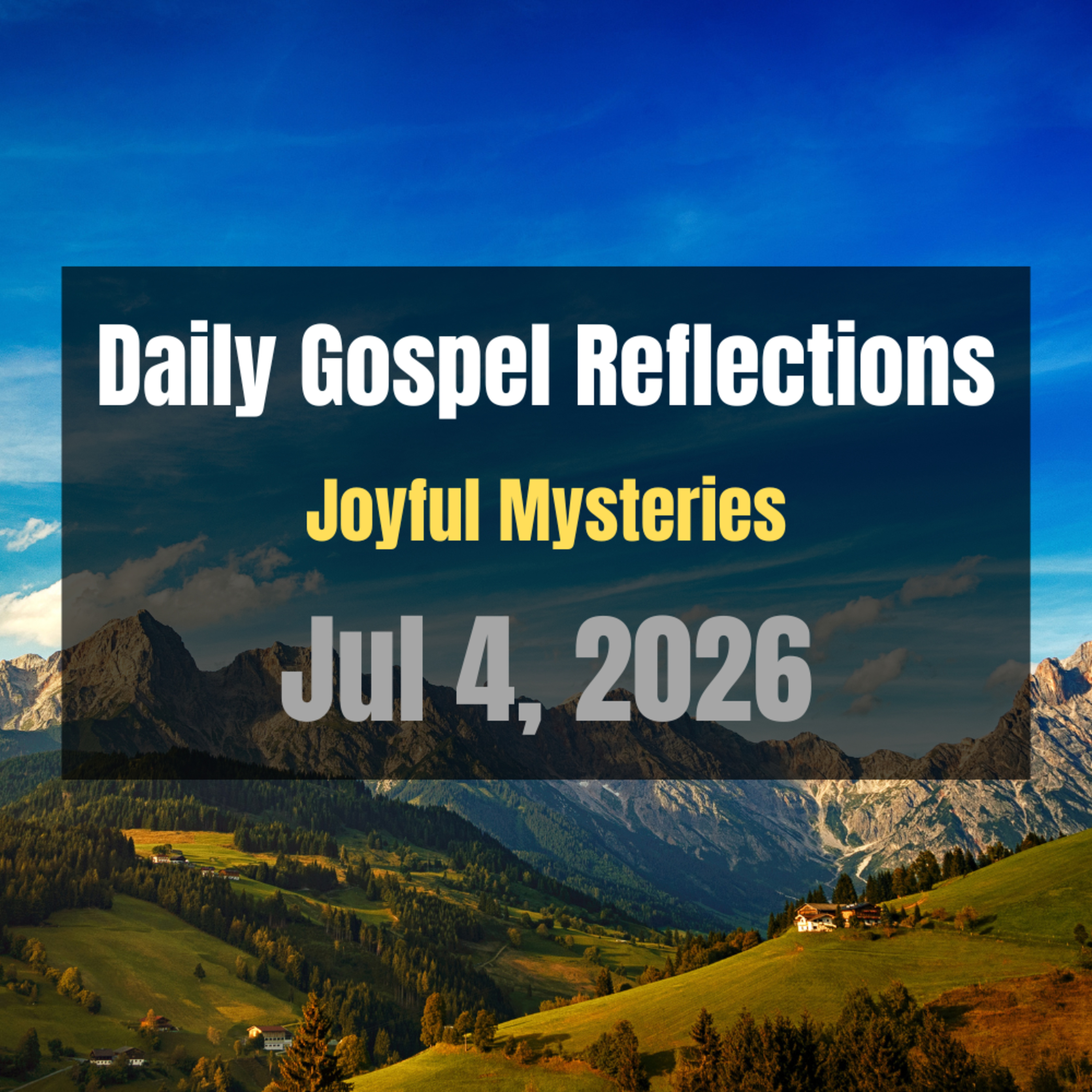 Daily Gospel Reflections for Jul 4, 2026 | Holy Rosary - Joyful Mysteries episode artwork