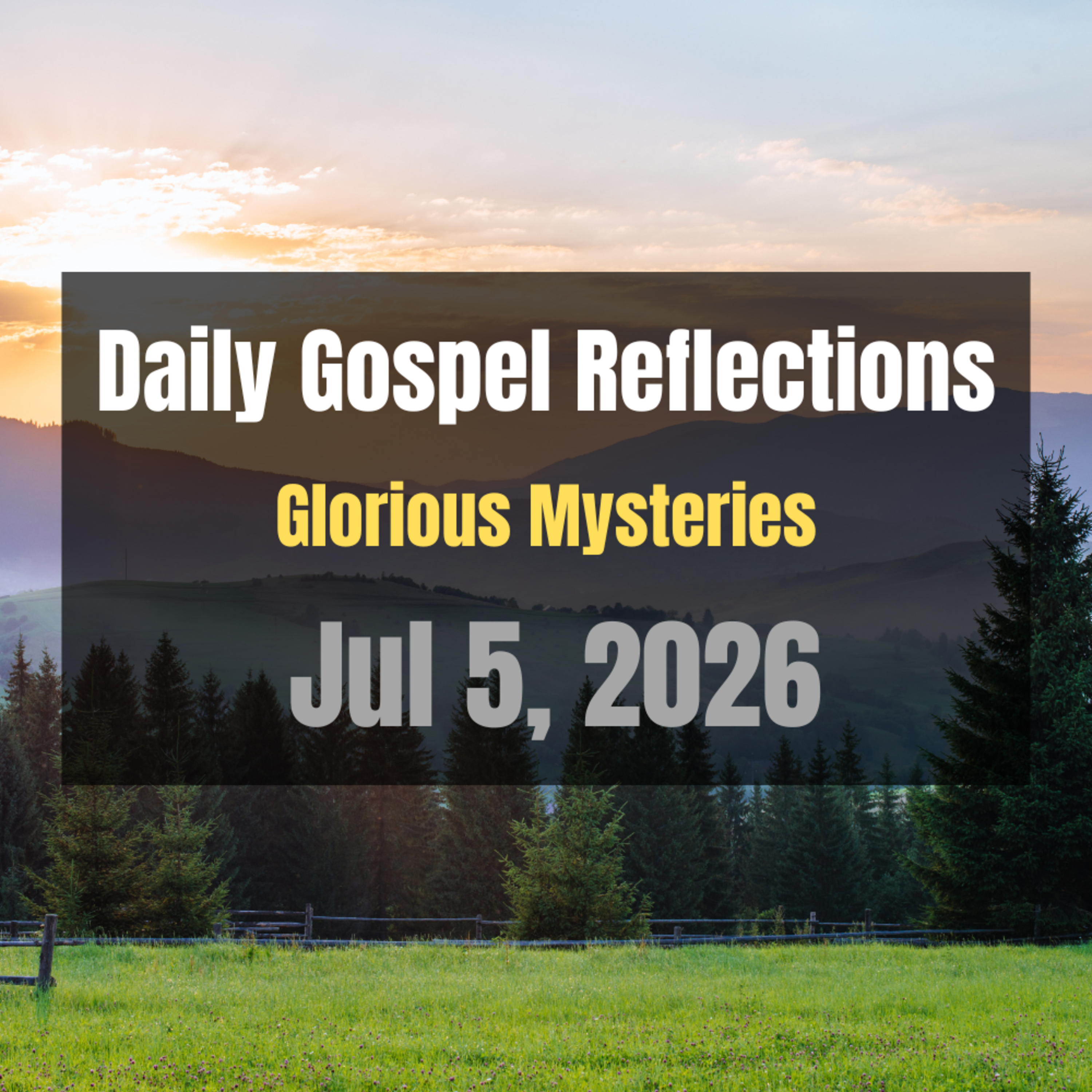 Daily Gospel Reflections for Jul 5, 2026 | Holy Rosary - Glorious Mysteries episode artwork