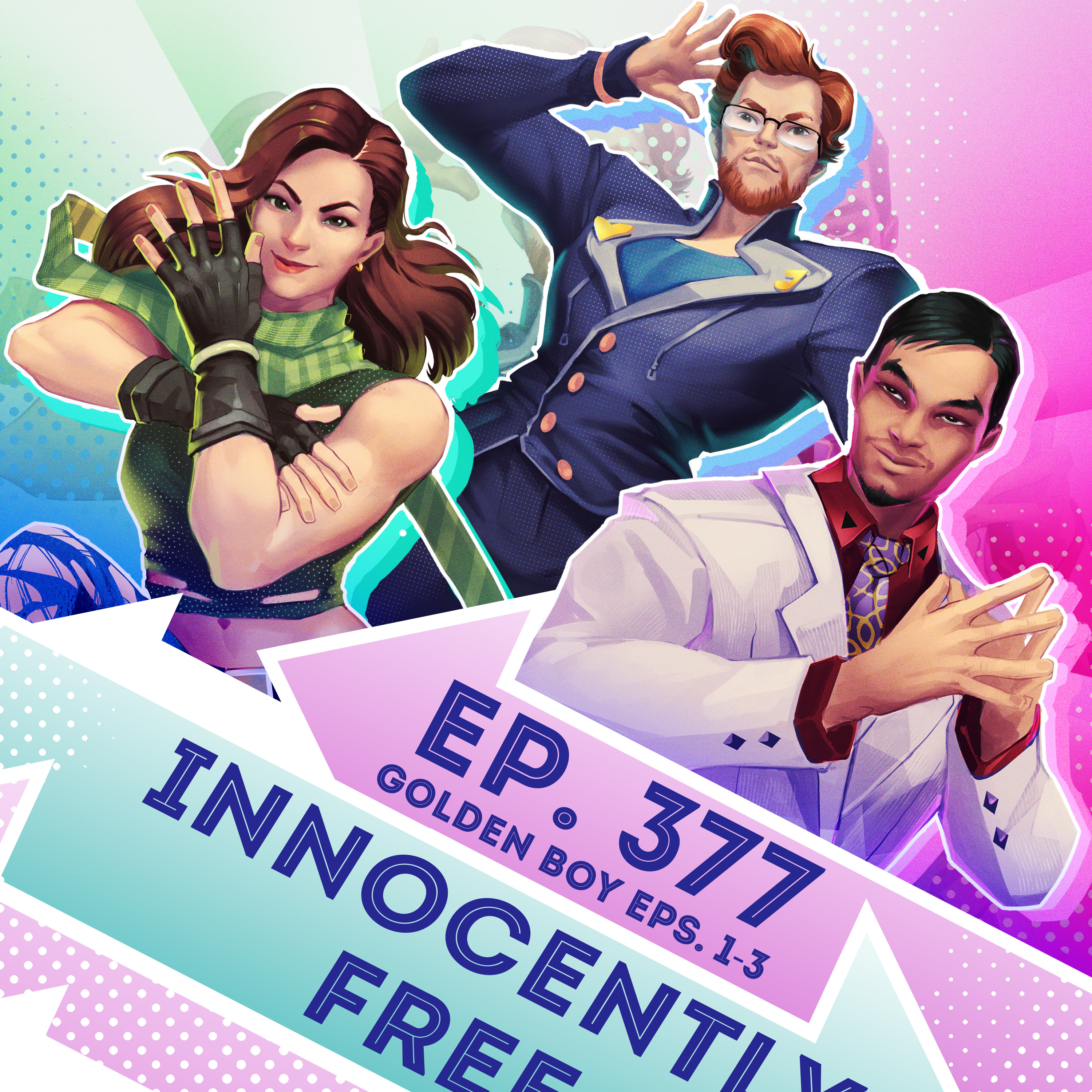 Ep. 377 - Innocently Free (Golden Boy, Eps. 1-3)