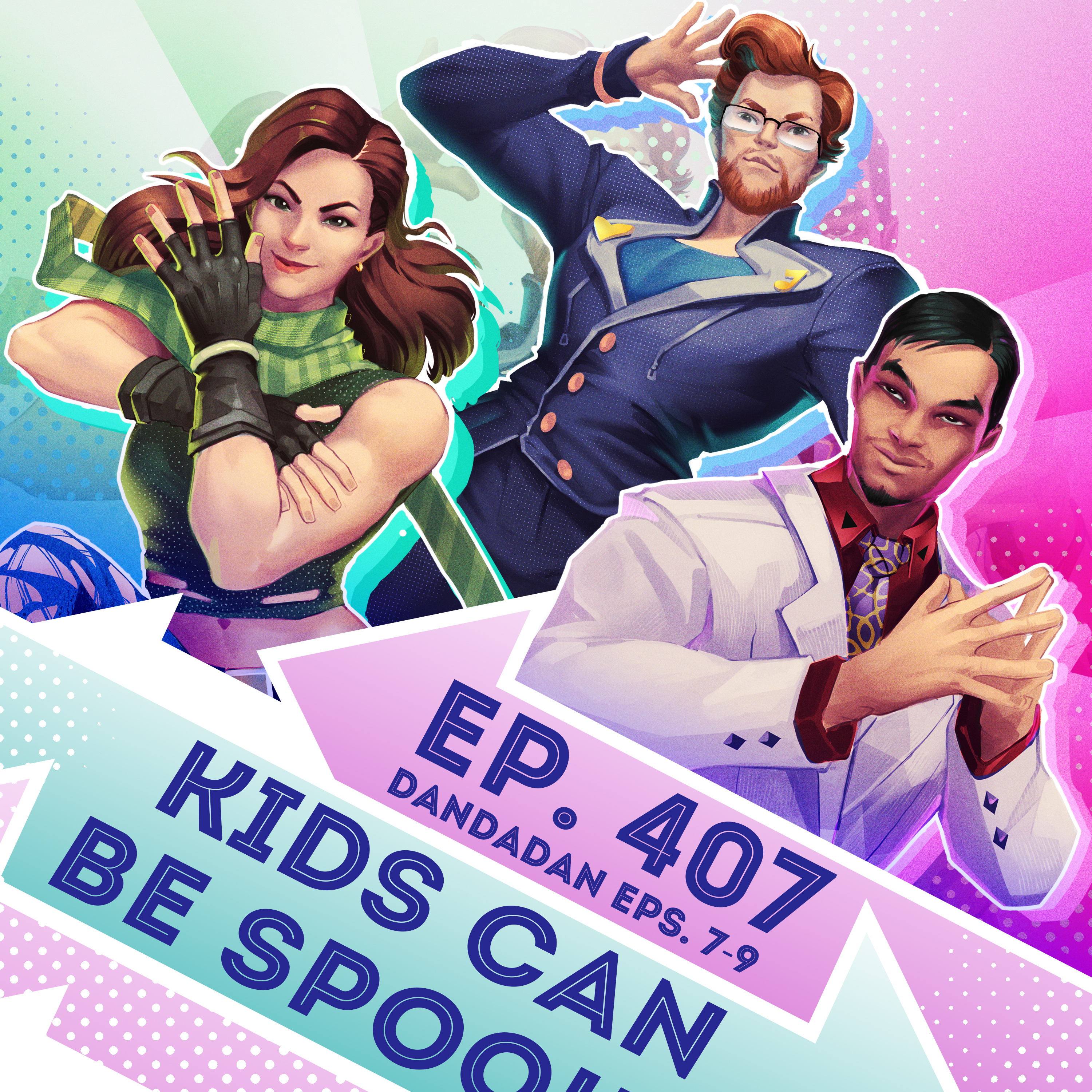 Ep. 407 - Kids Can Be Spooky (Dandadan Eps. 7-9)