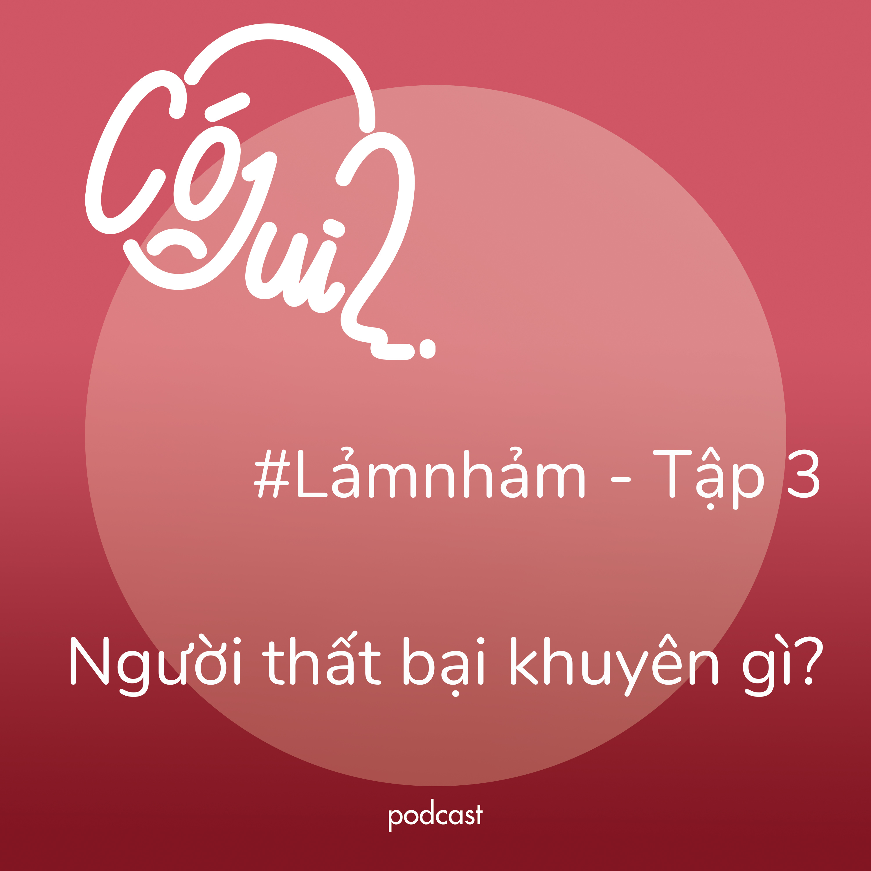 Người thất bại khuyên gì? - #Lảmnhảm - Tập 3 episode artwork