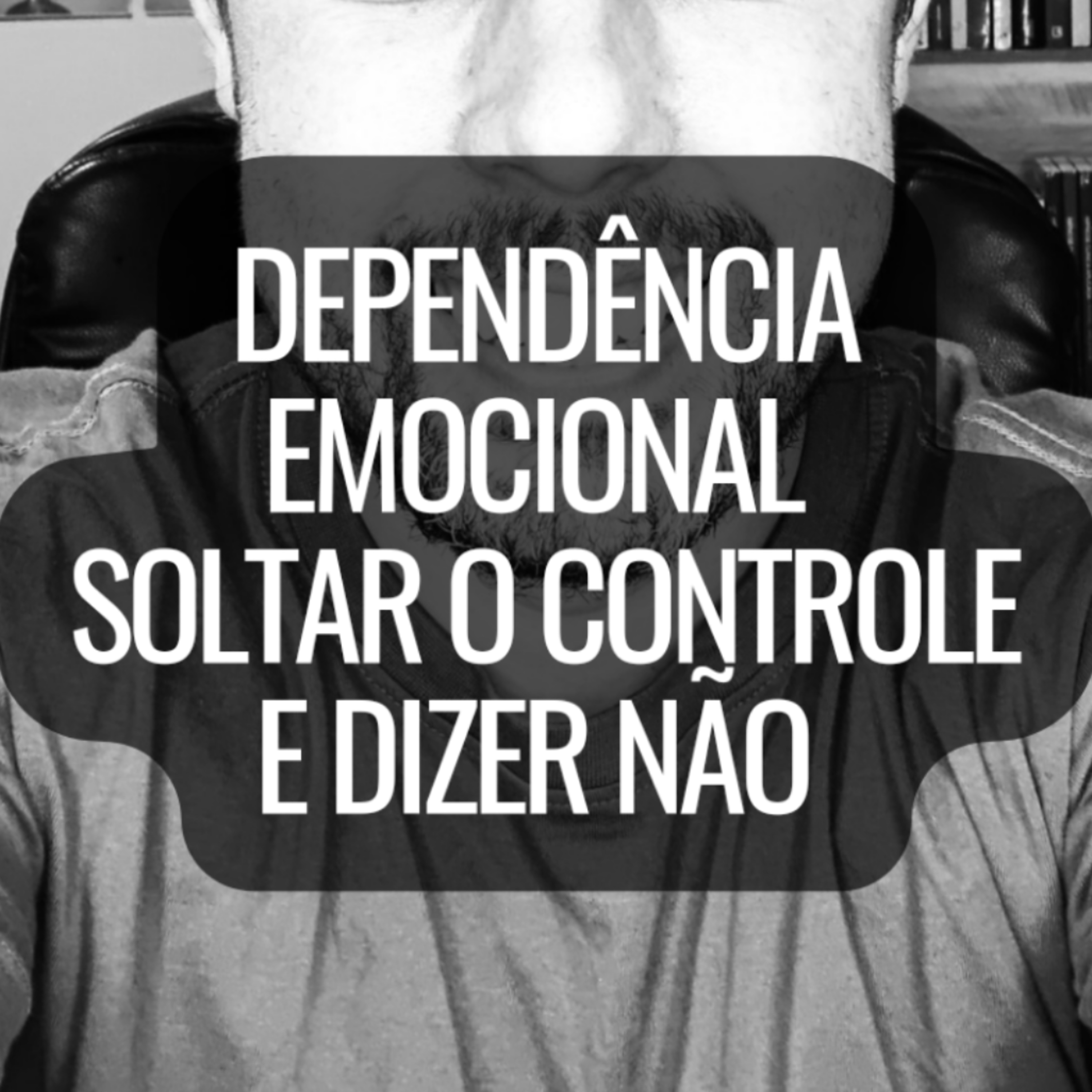 Live 290 | Dependência emocional, soltar o controle e dizer não