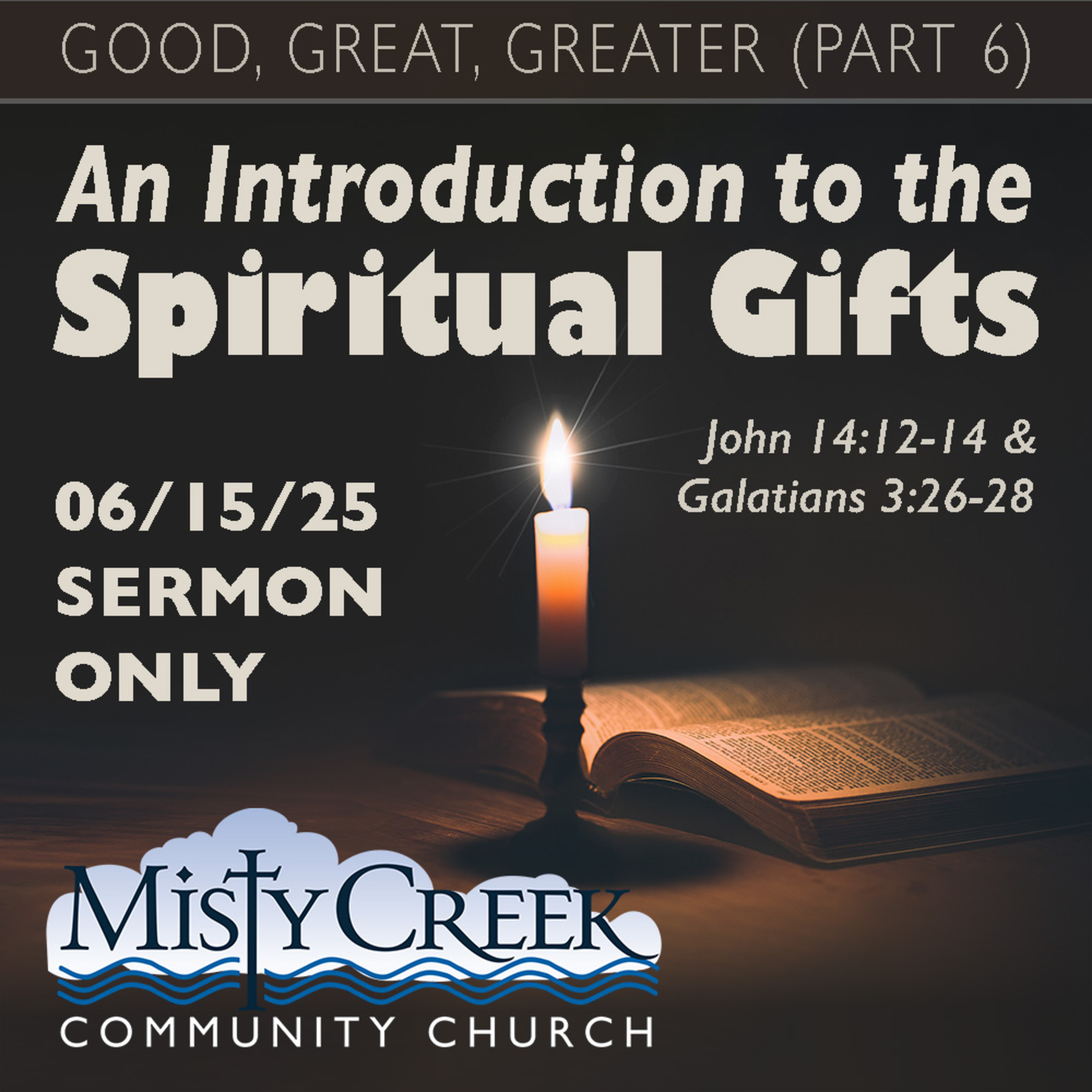 06/15/25 Sermon: "An Introduction to the Spiritual Gifts" (Good, Great, Greater - Part 6)