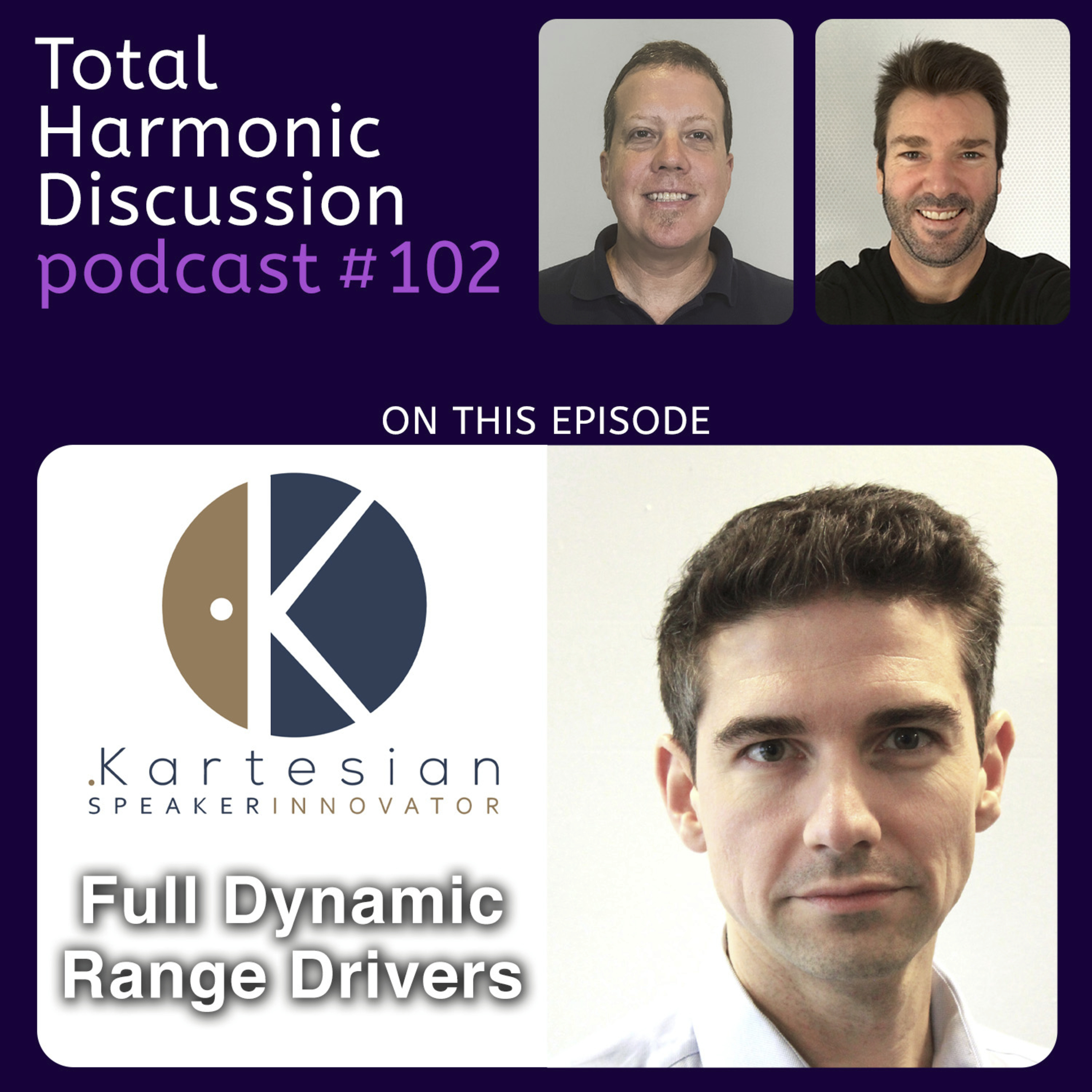 THD Podcast 102 - Kartesian Acoustic Innovations Dedicated to the Reproduction of the Full Dynamic Range episode artwork
