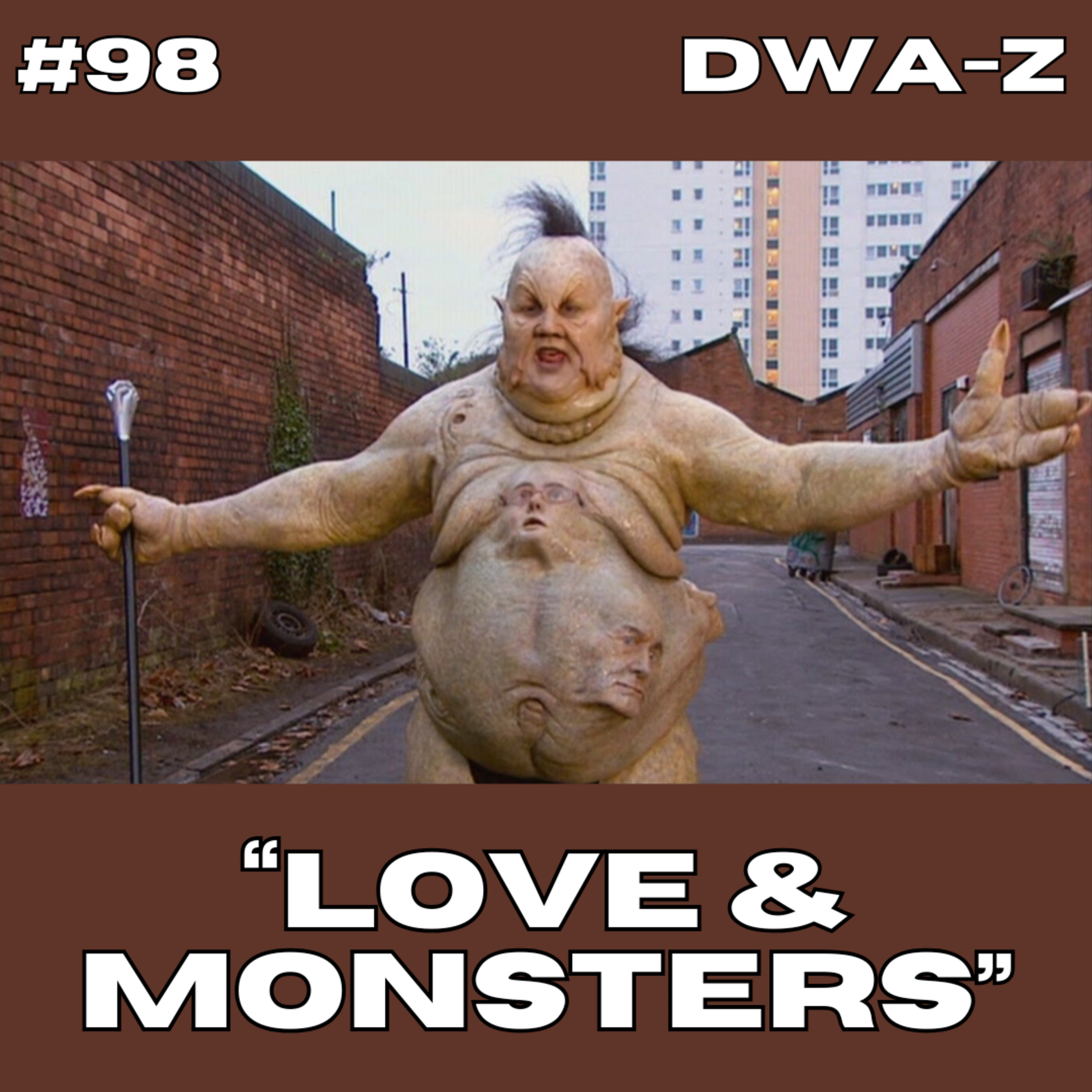 DWAZ #98 - "LOVE & MONSTERS"
