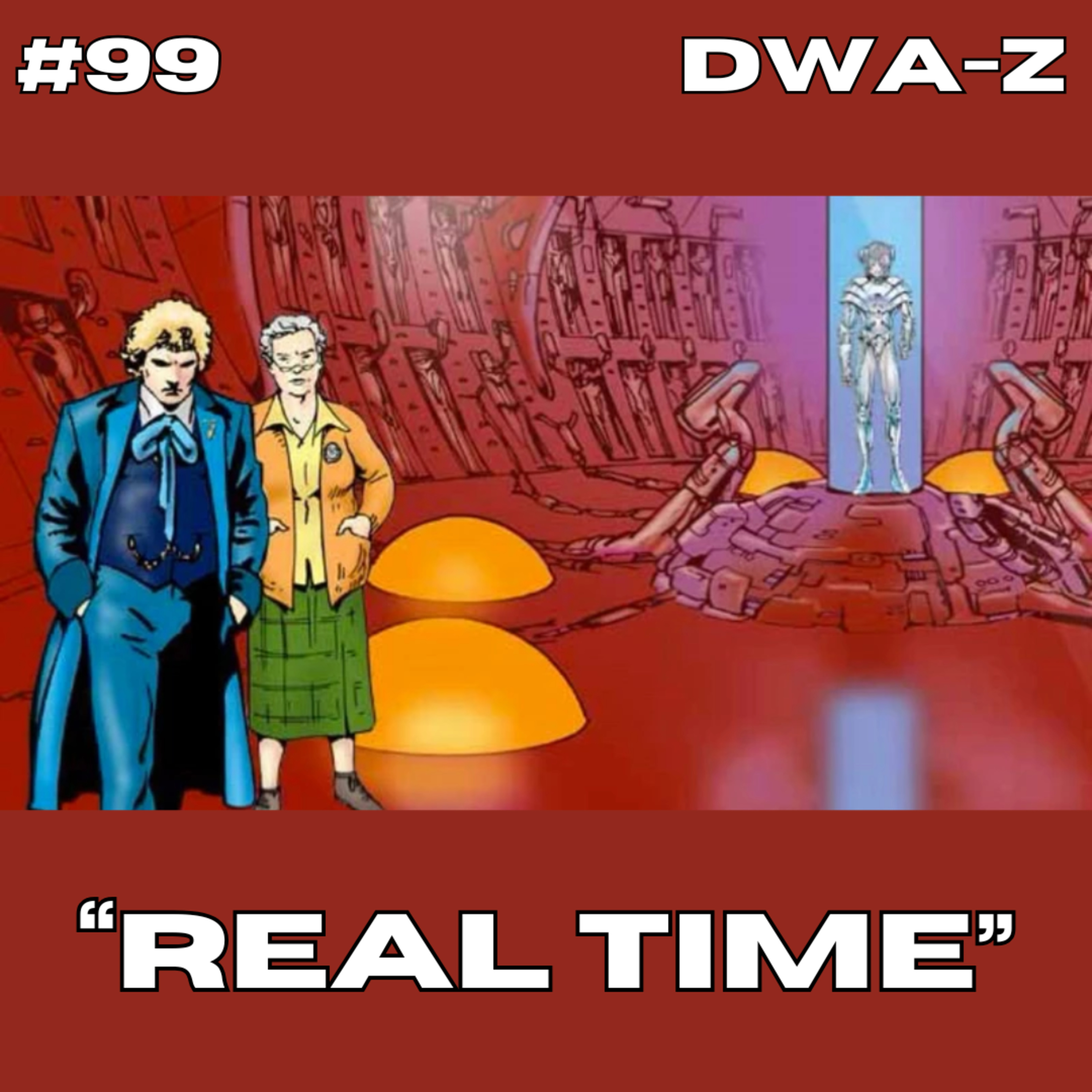 DWAZ #99 - "REAL TIME"