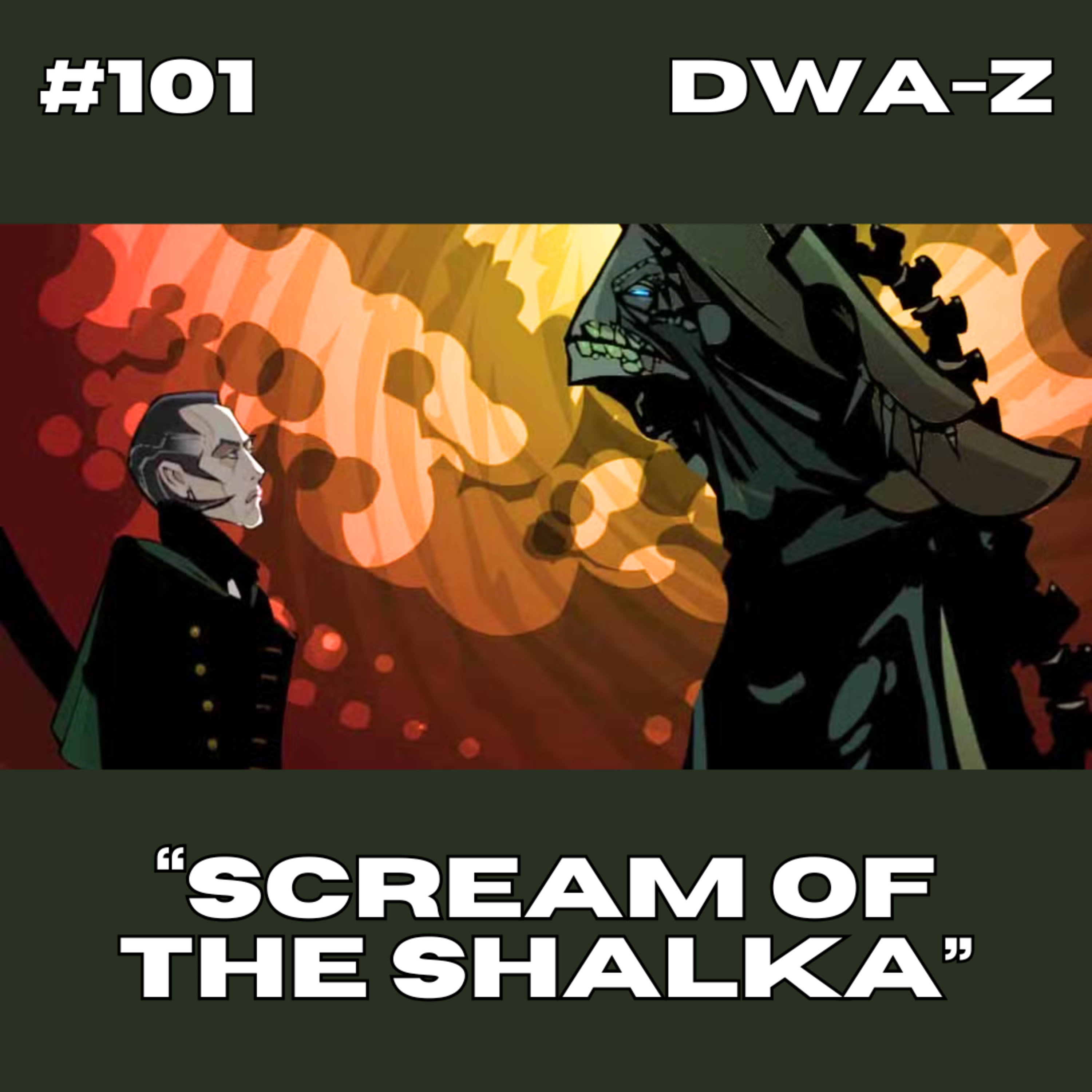 DWAZ #101 - "SCREAM OF THE SHALKA"