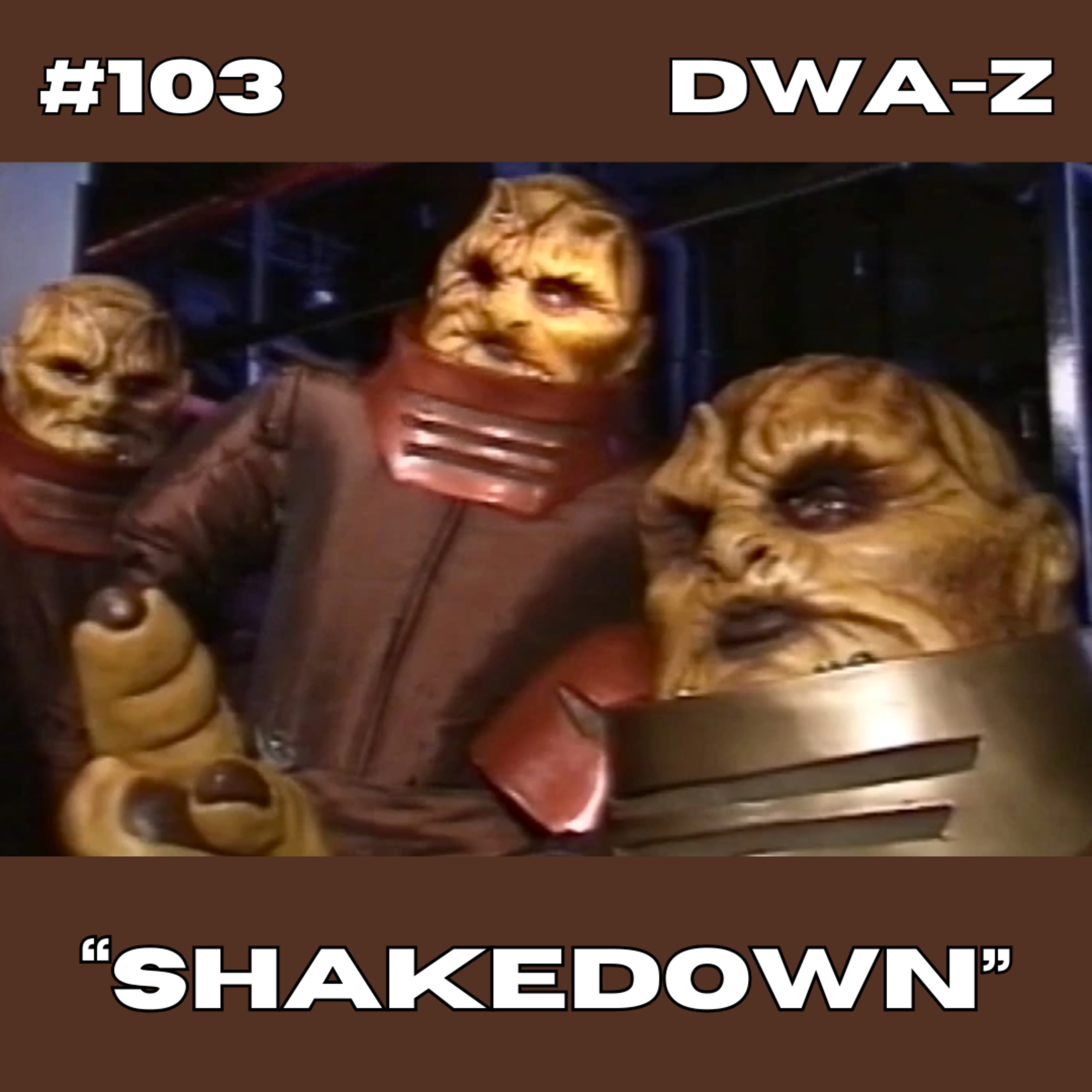 DWAZ #103 - “SHAKEDOWN” 