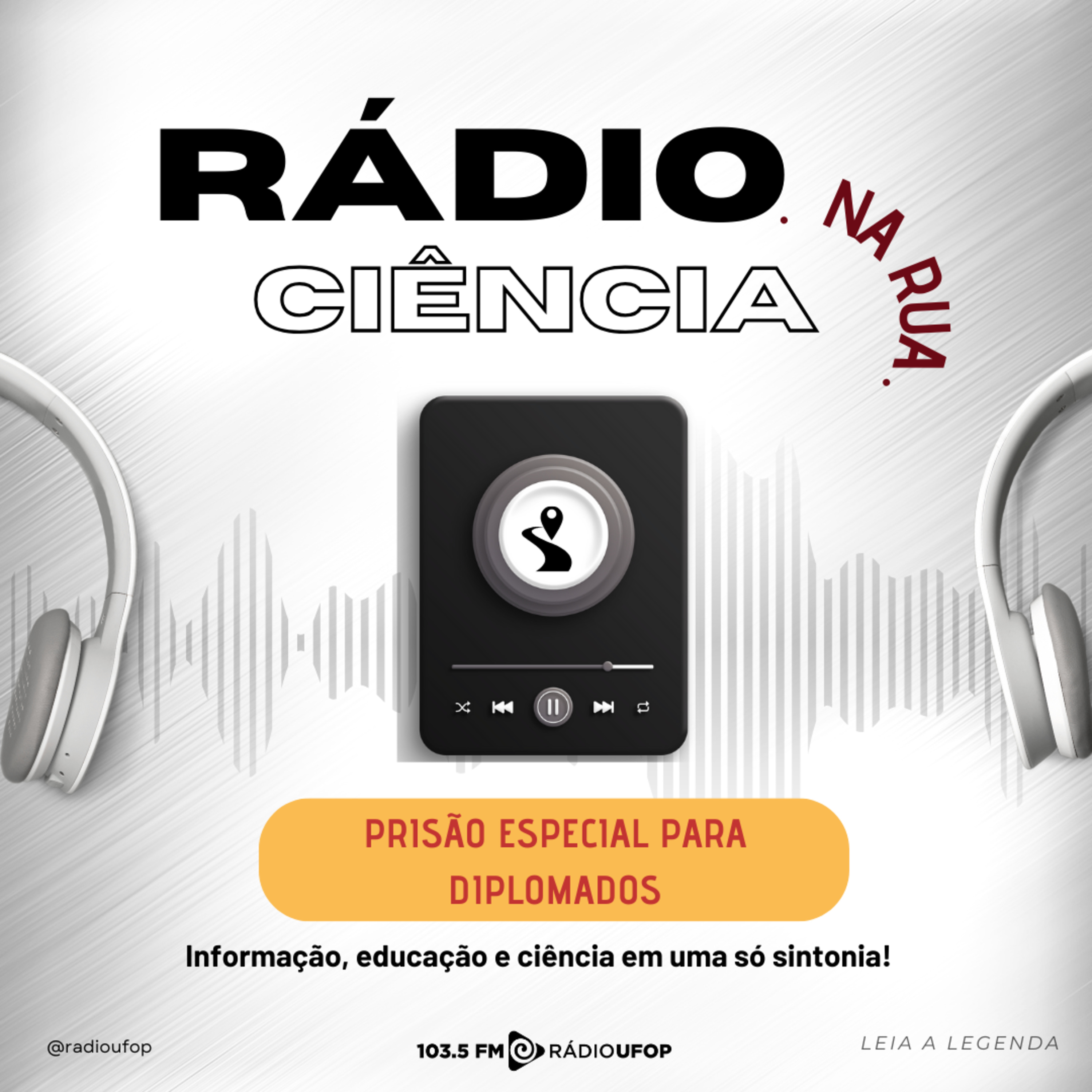 RÁDIO CIÊNCIA NA RUA: Prisão Especial Para Diplomados episode artwork