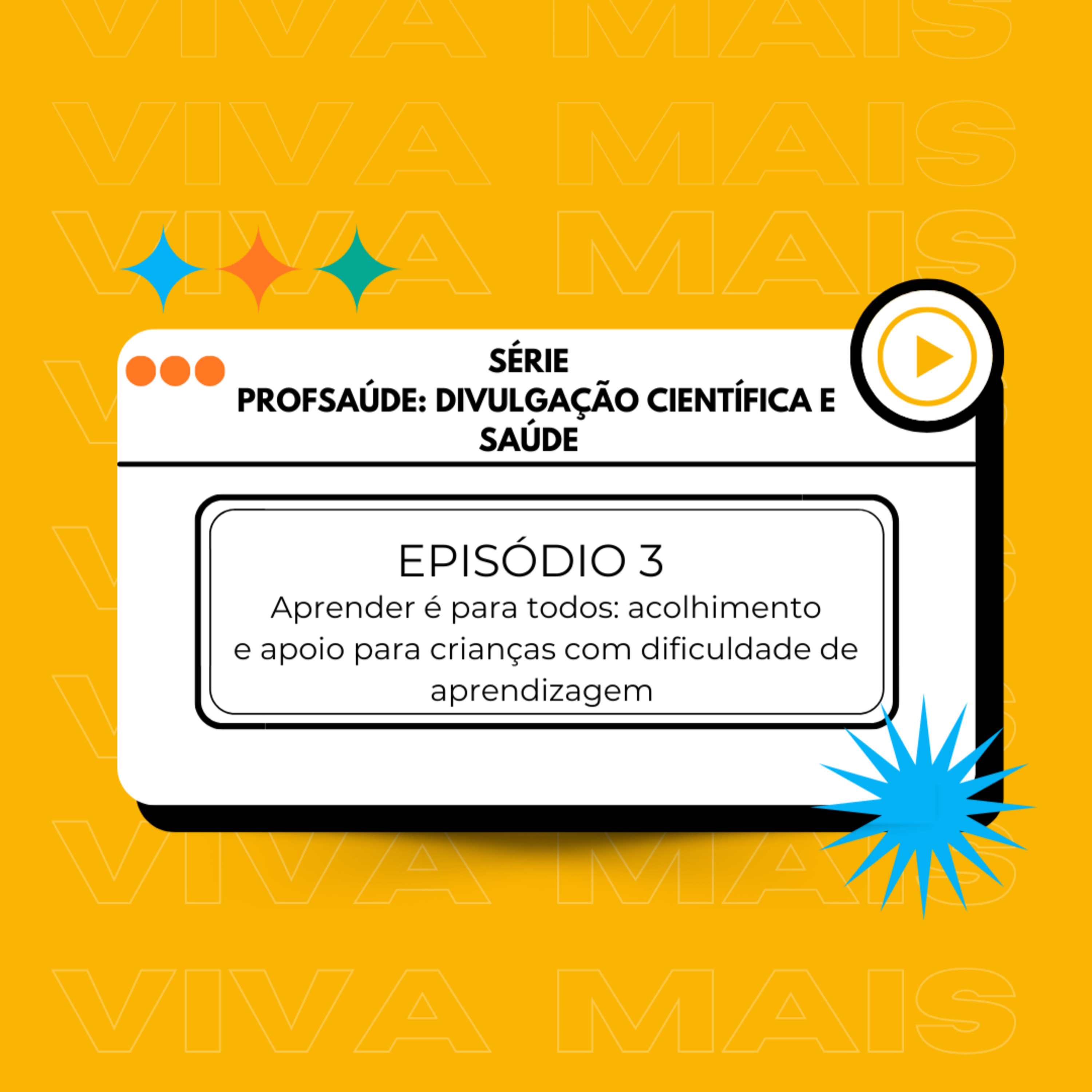 VIVA MAIS - Série Profsaúde: Aprender é para todos - acolhimento e apoio para crianças com dificuldade de aprendizagem episode artwork