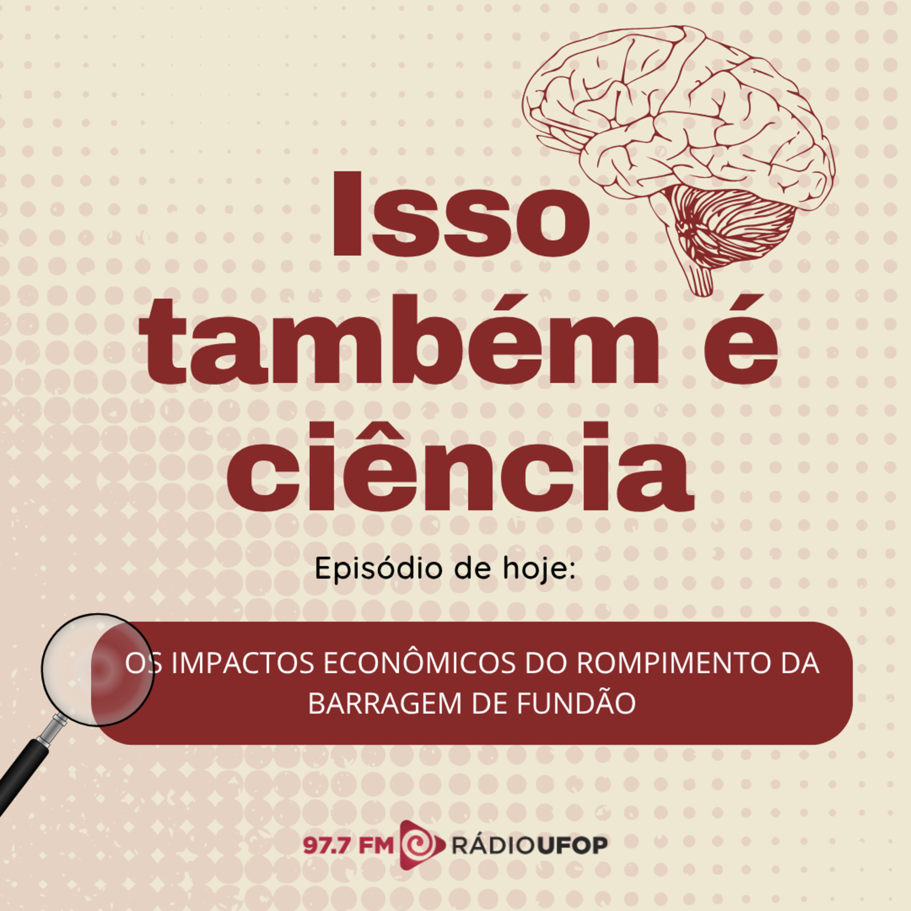 ISSO TAMBÉM É CIÊNCIA: Os impactos econômicos do rompimento da Barragem de Fundão episode artwork