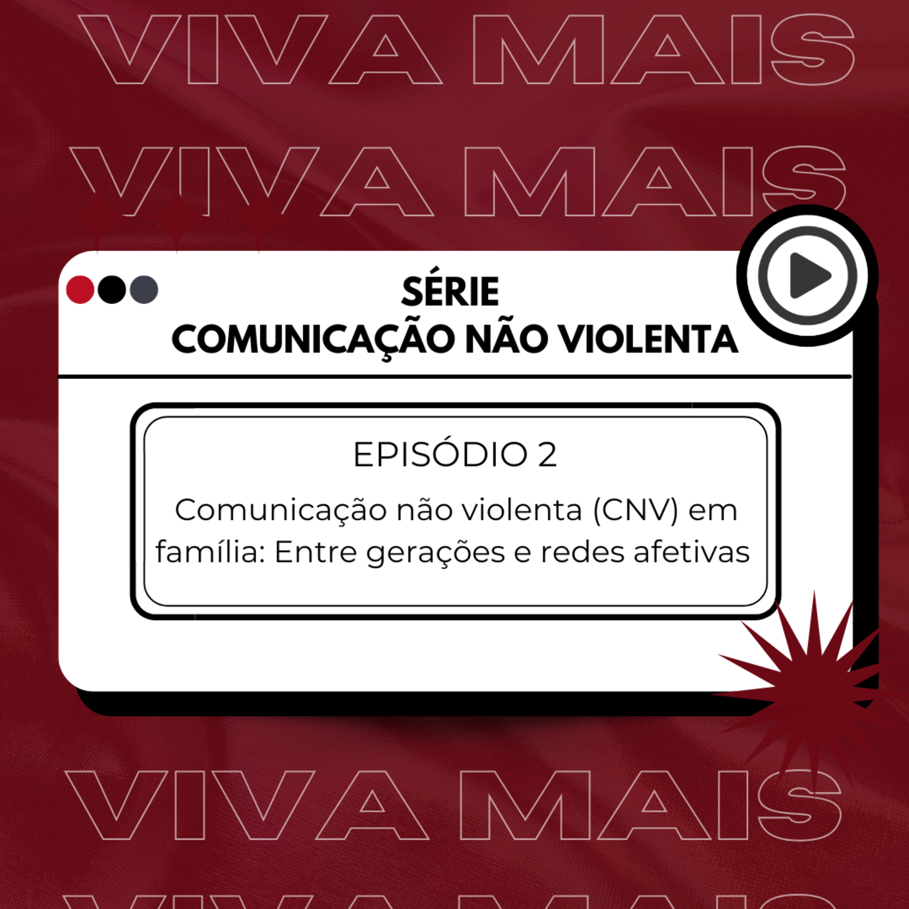 VIVA MAIS - Série Comunicação Não Violenta - Episódio 02: CNV em família: entre gerações e redes afetivas episode artwork