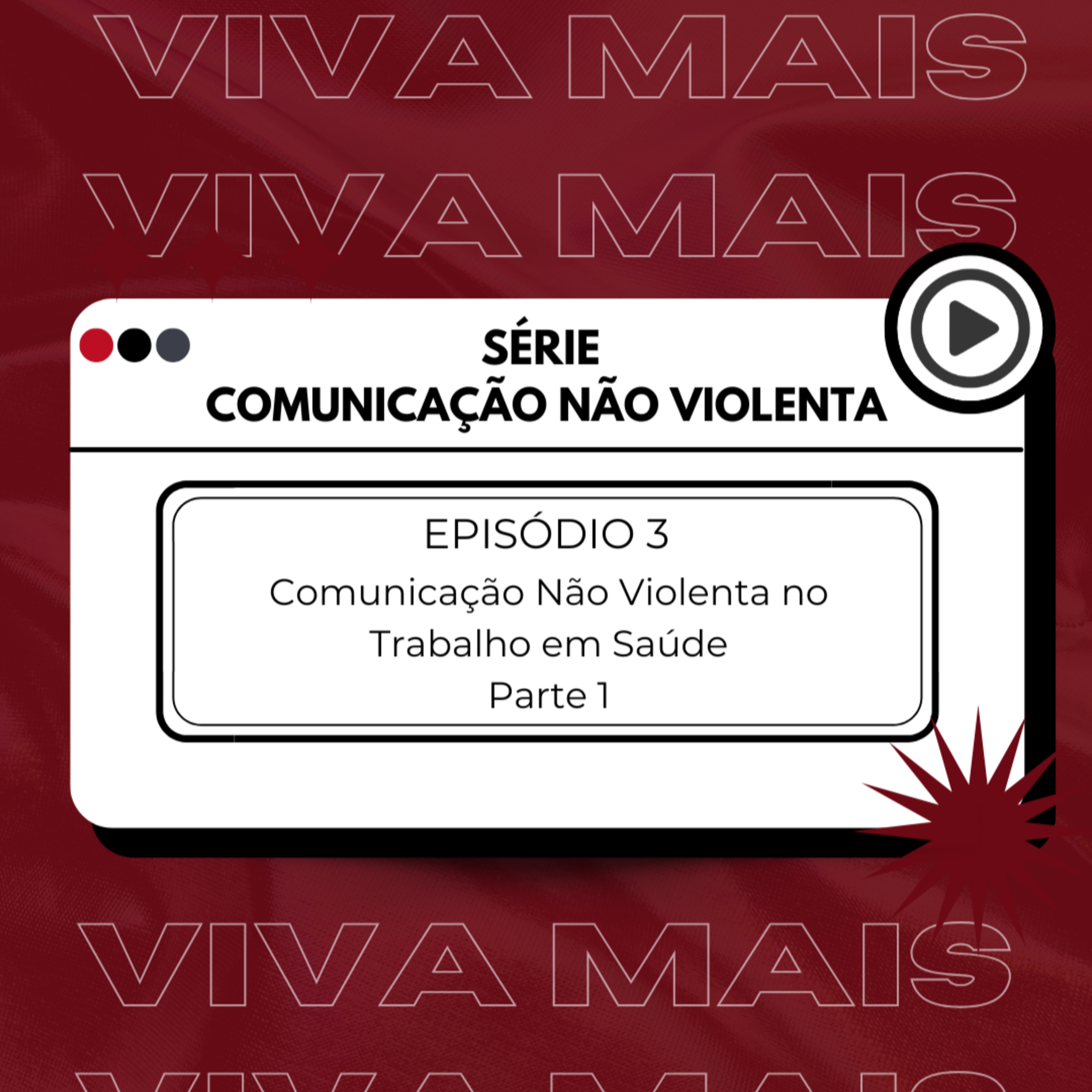 VIVA MAIS - Série Comunicação Não Violenta - Episódio 03: Comunicação Não Violenta no Trabalho em Saúde - parte 1 episode artwork