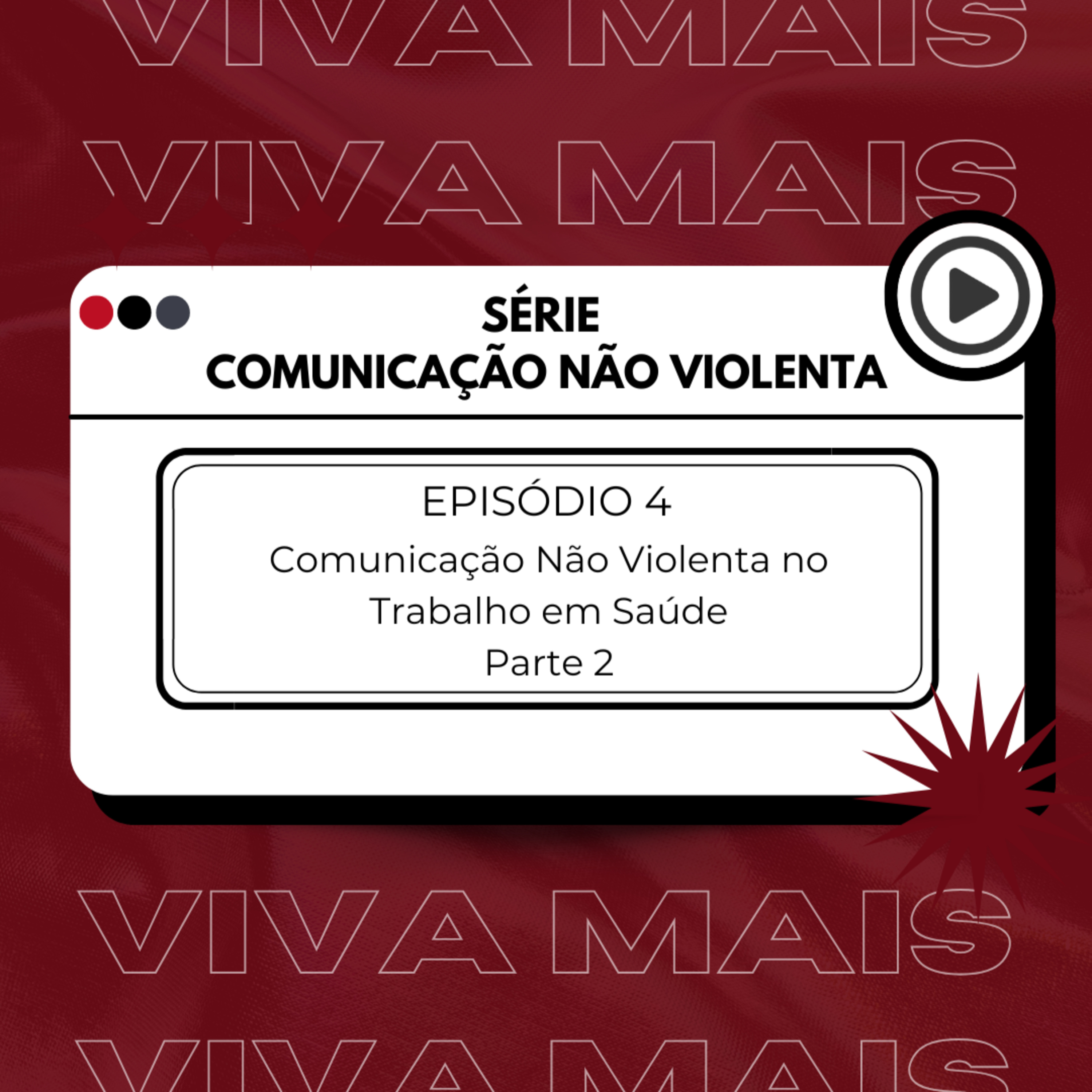 VIVA MAIS - Série Comunicação Não Violenta - Episódio 04: Comunicação Não Violenta no Trabalho em Saúde - parte 2 episode artwork