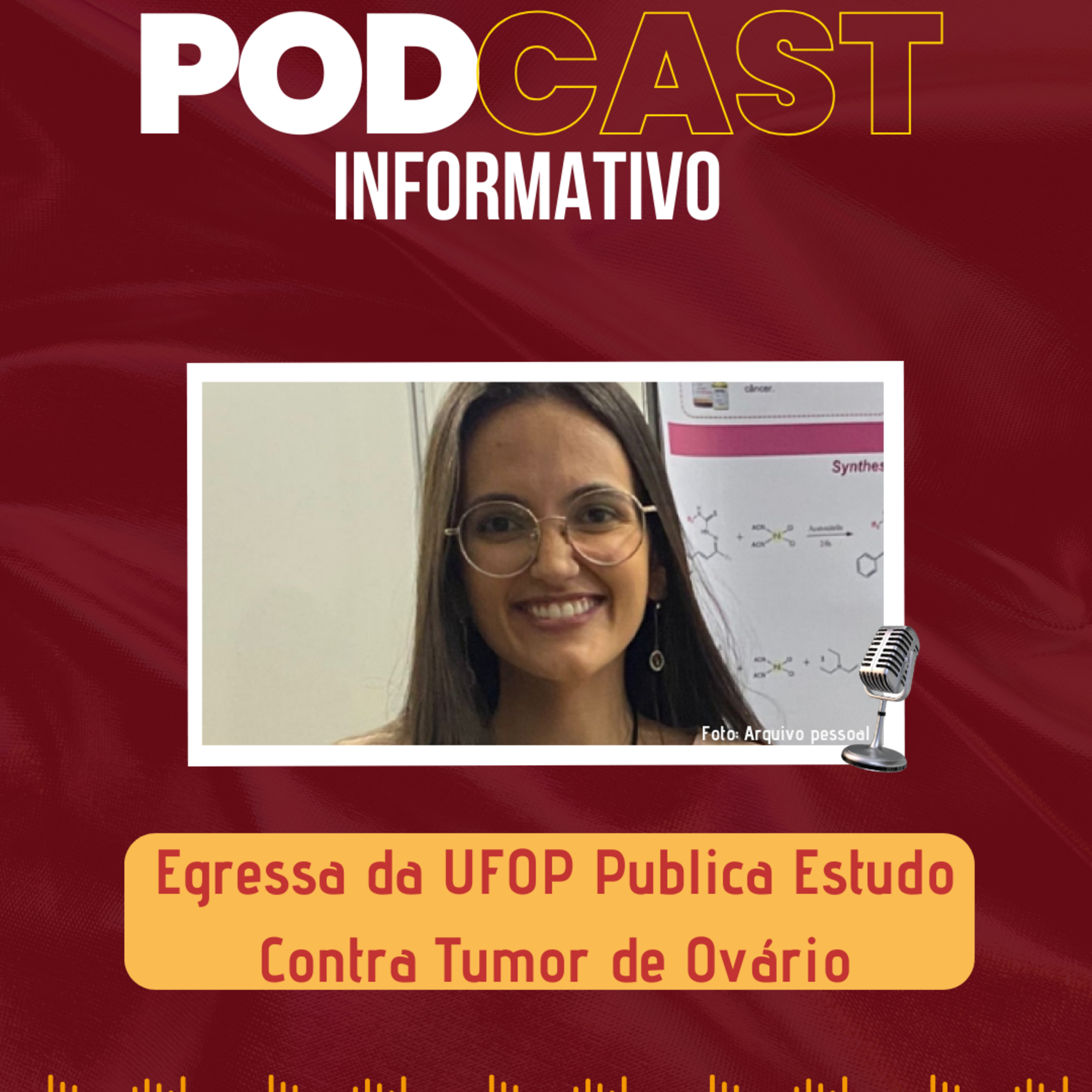 PODCAST INFORMATIVO: Egressa da UFOP Publica Estudo Contra Tumor de Ovário episode artwork