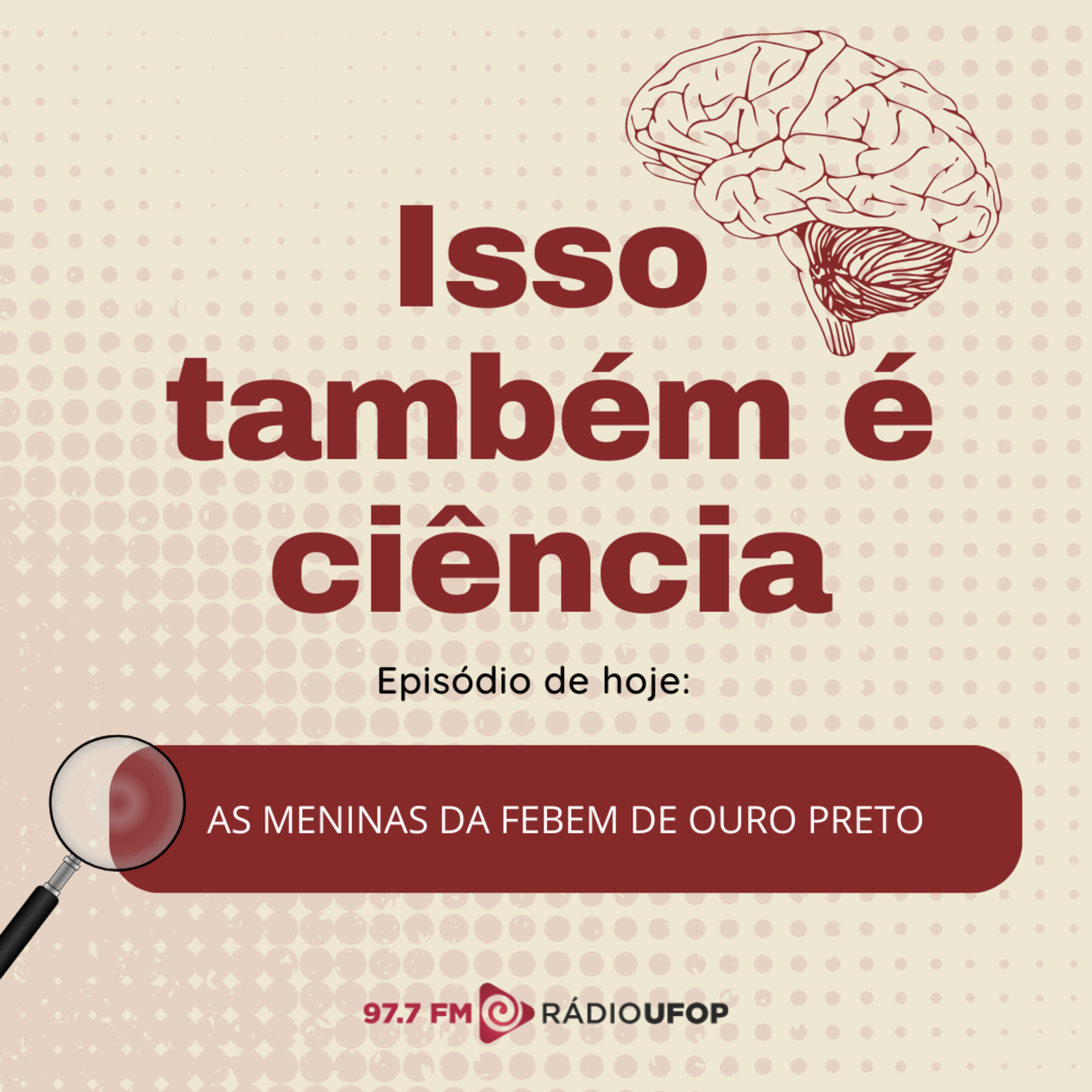 ISSO TAMBÉM É CIÊNCIA: As meninas da FEBEM de Ouro Preto episode artwork