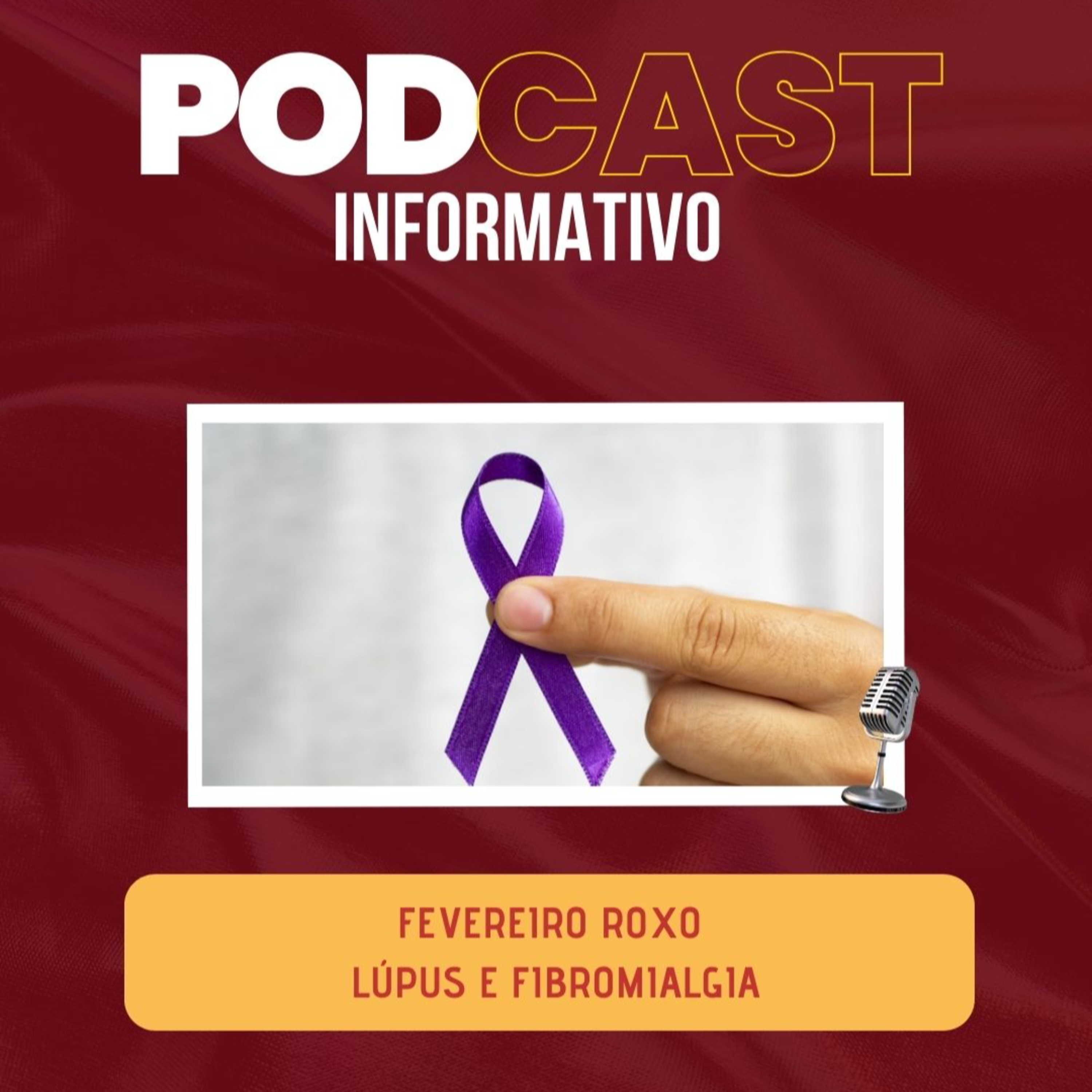 PODCAST INFORMATIVO: Fevereiro roxo - Lúpus e fibromialgia episode artwork